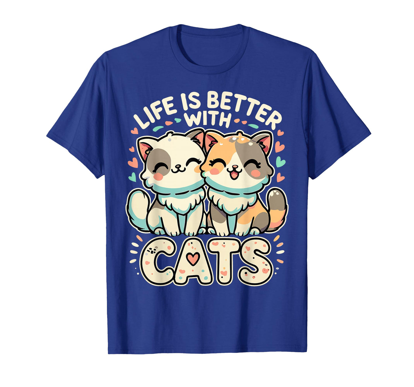 Cat Funny Life is Better with Cats T-Shirt