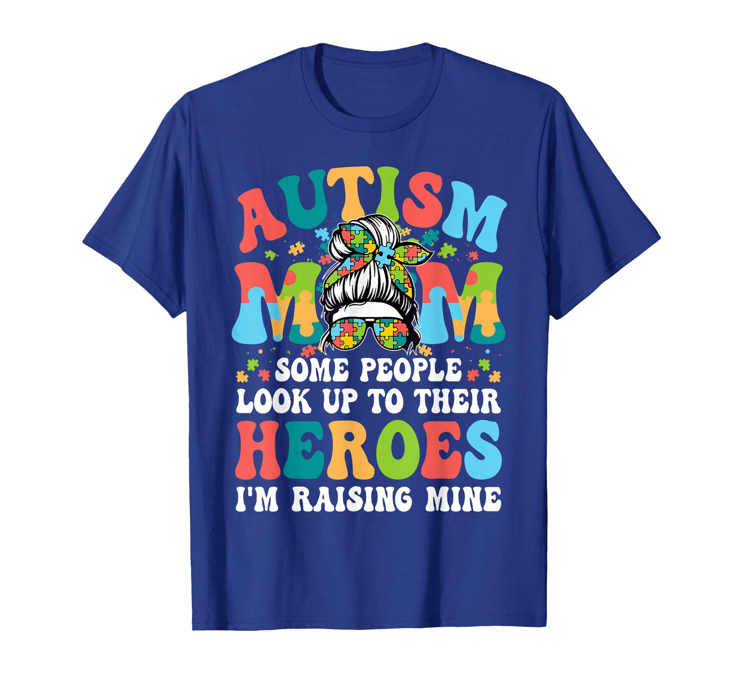 Autism Awareness Mom Raising Hero Messy Bun Puzzle Pieces T-Shirt