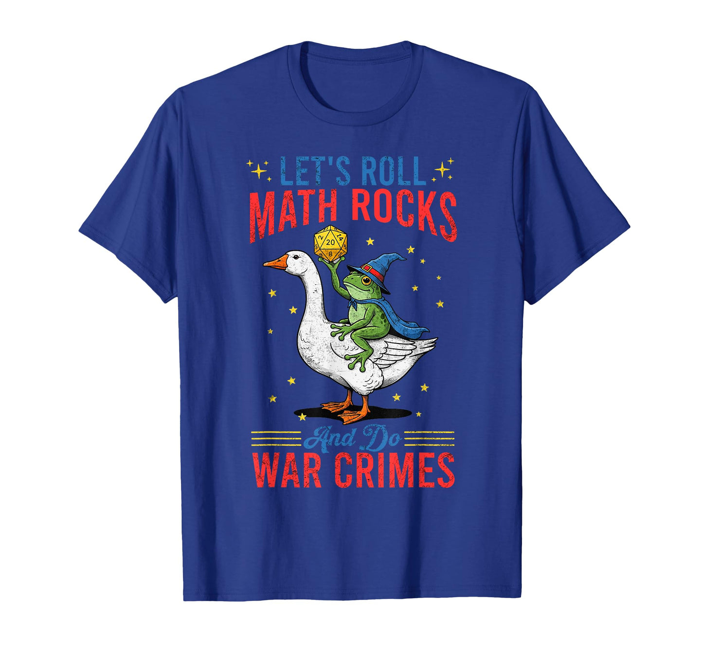 Funny Frog Goose Let's Roll Math Rocks and Do War Crimes T-Shirt