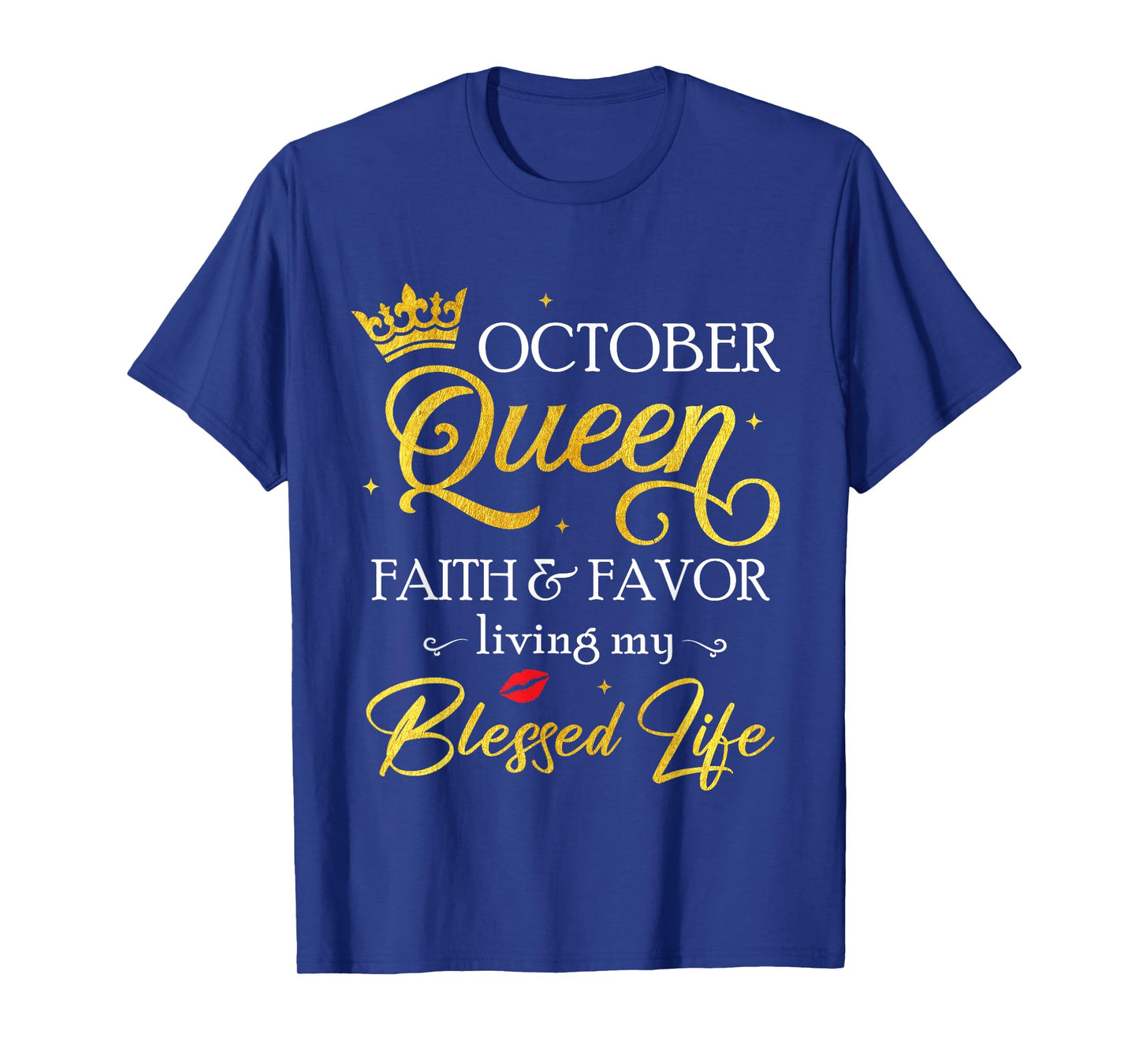 October Queen Faith & Favor Living My Blessed Life Birthday T-Shirt