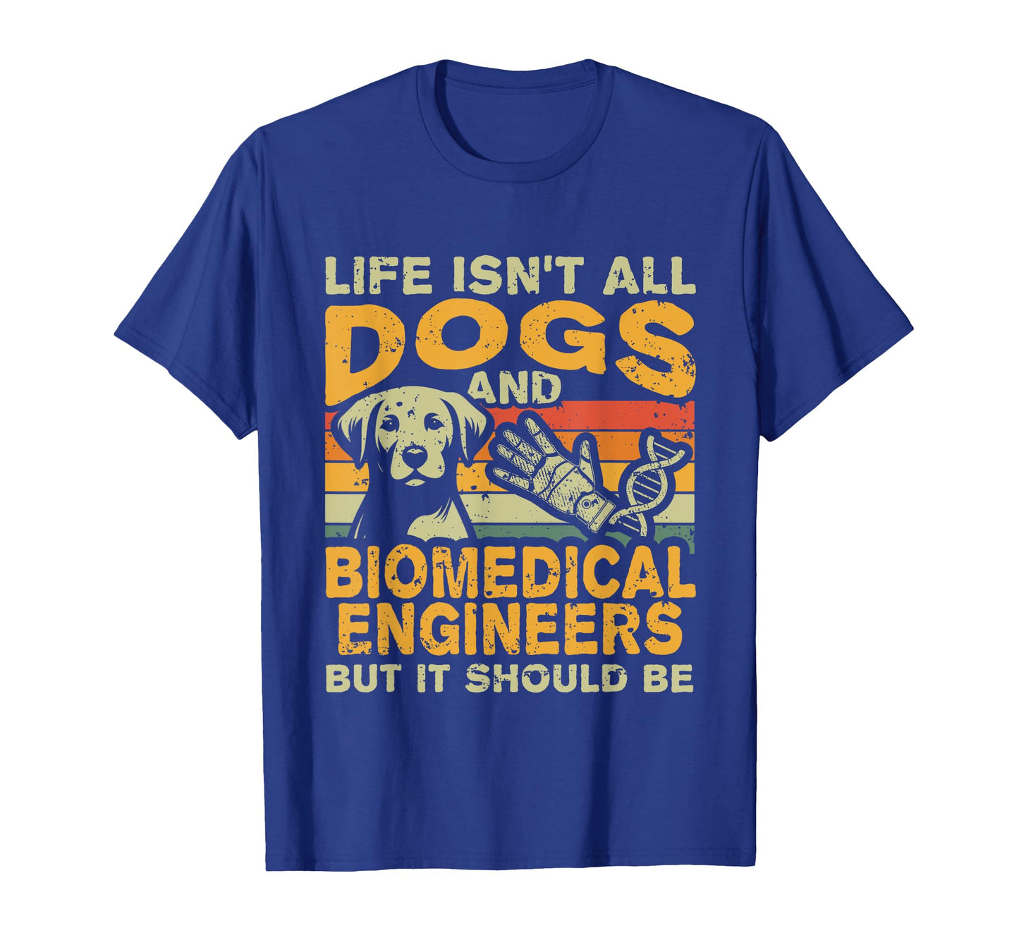 Retro Life Isn't All Dogs And Biomedical Engineer T-Shirt