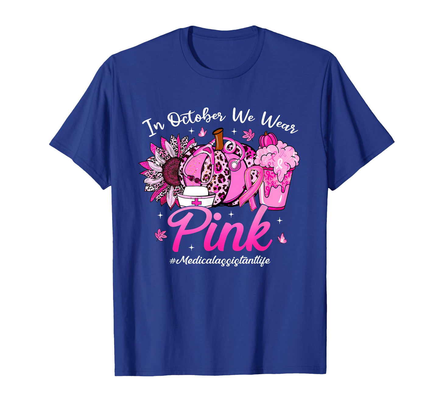 in October We Wear Pink Medical Assistant Life Breast Cancer T-Shirt