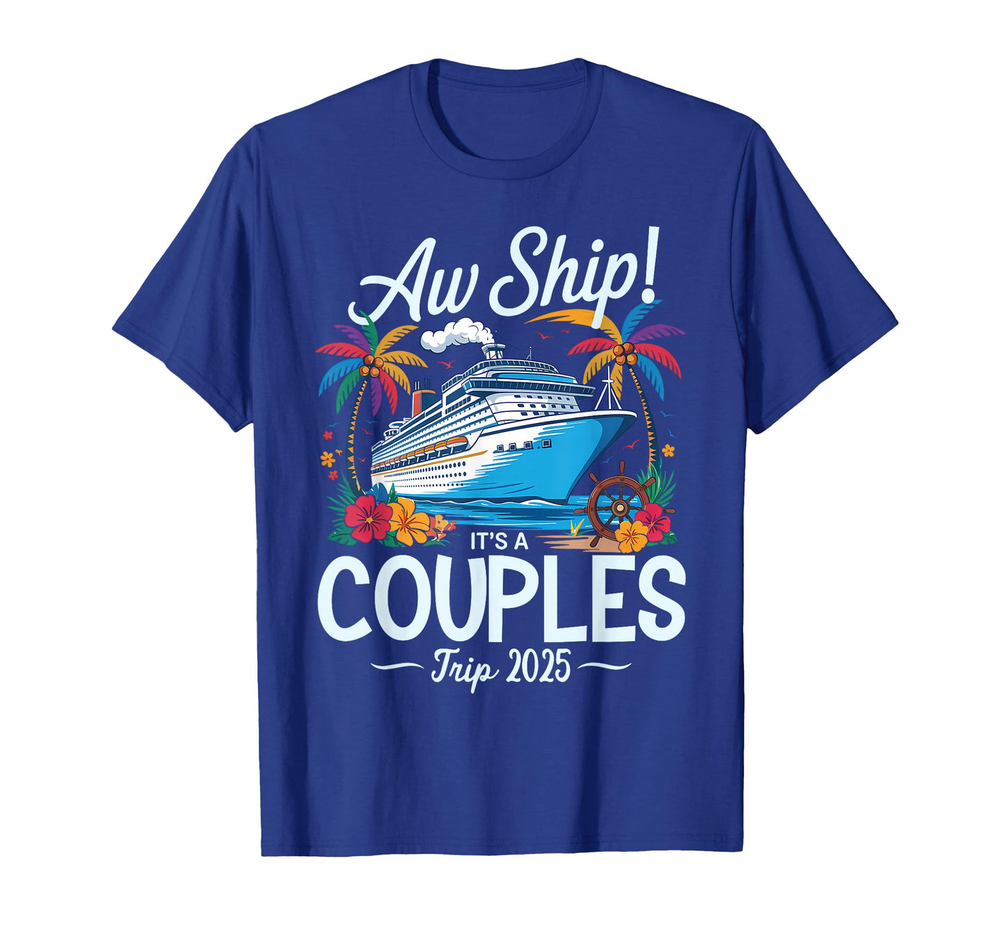 Aw Ship It's A Couples Trip 2025 Couple Matching Cruise Trip T-Shirt