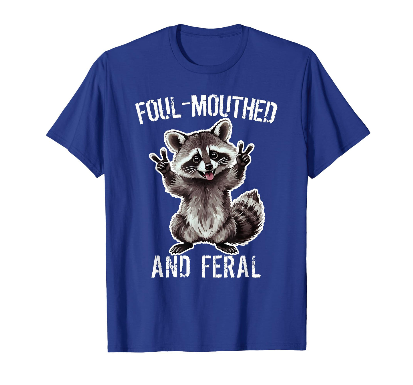 Raccoon Foul-Mouthed And Feral Raccoon Funny Joke T-Shirt