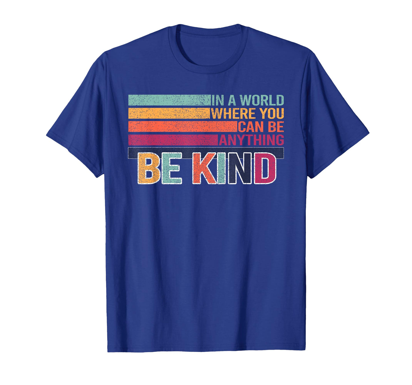 In A World Where You Can Be Anything Be Kind Retro Casual T-Shirt
