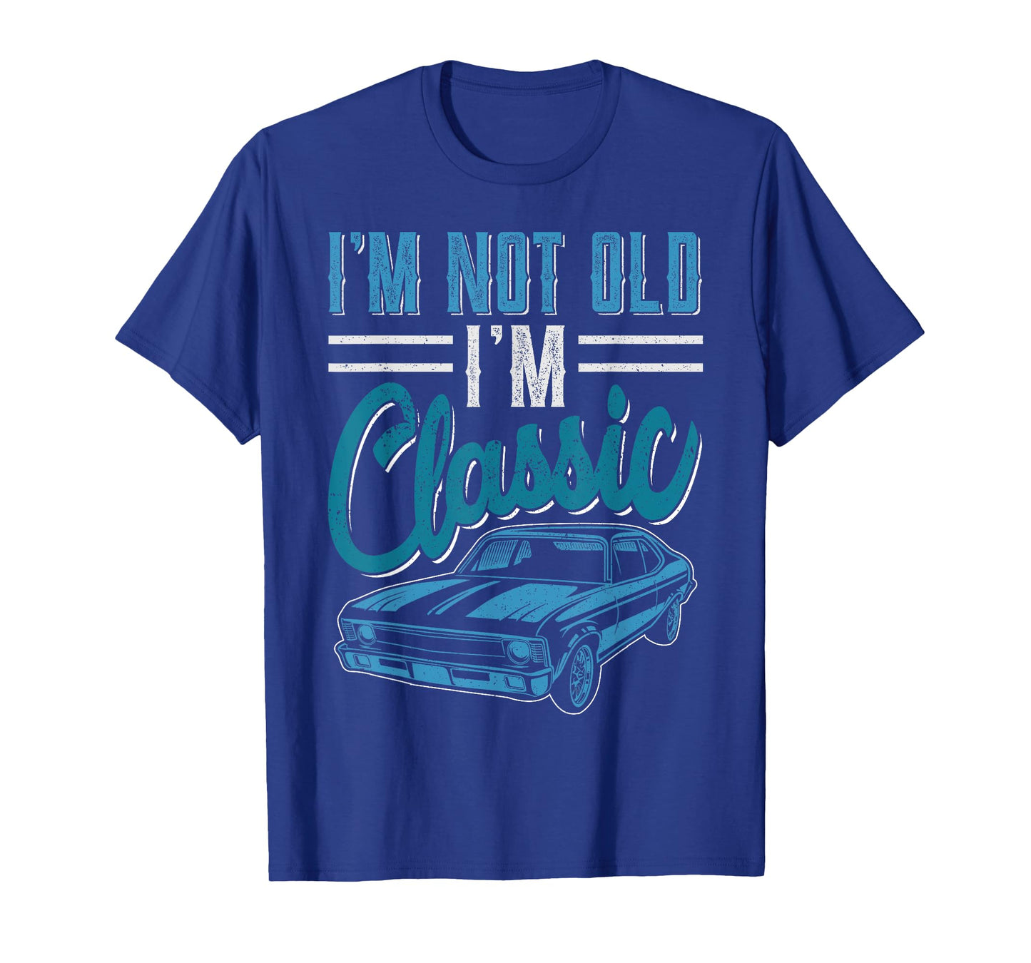 I'm Not Old I'm Classic Funny 60s Muscle Car Lover man gift T-Shirt