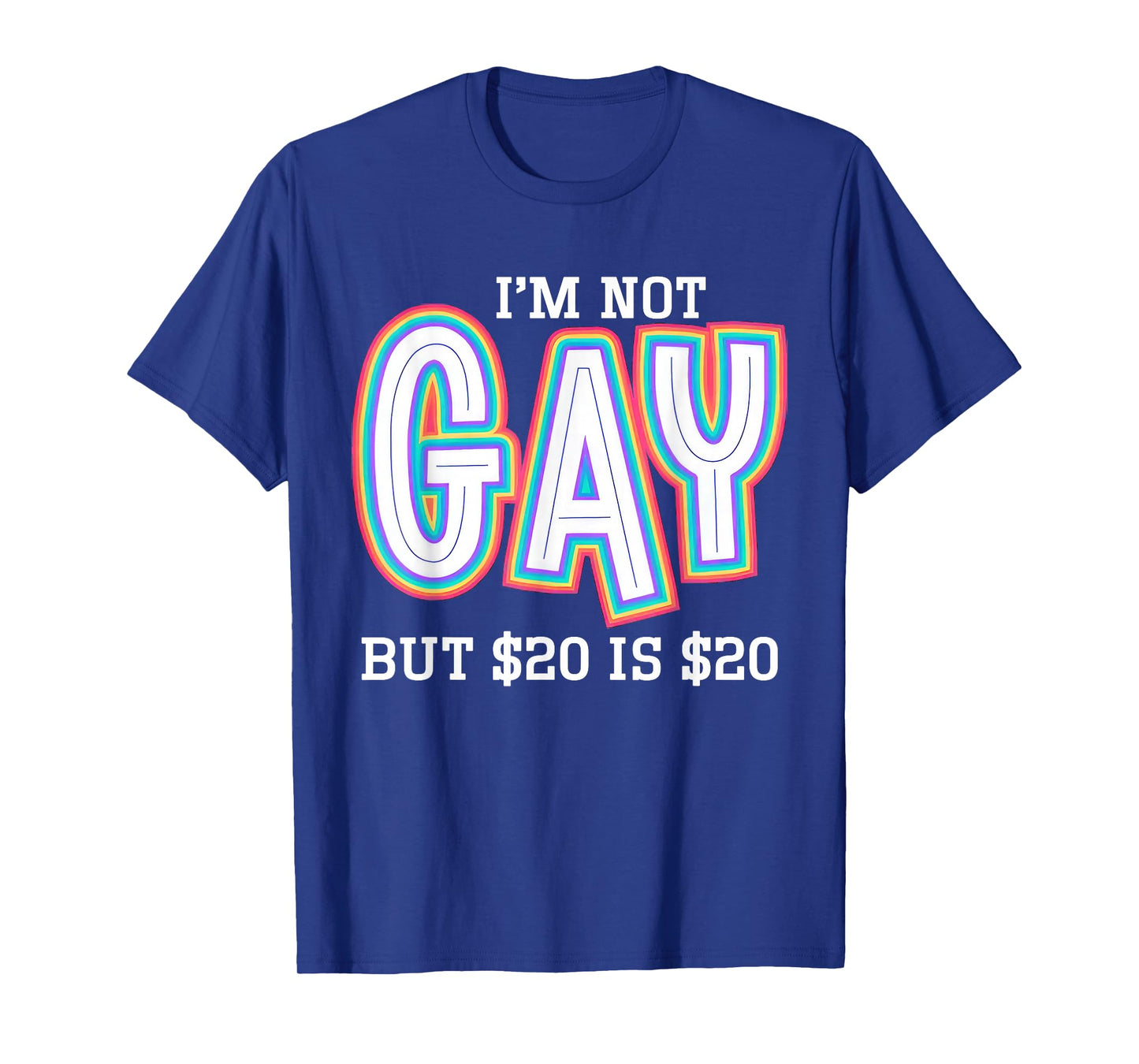 Iβm Not Gay But $20 is $20 American Flag Funny Meme For Men T-Shirt