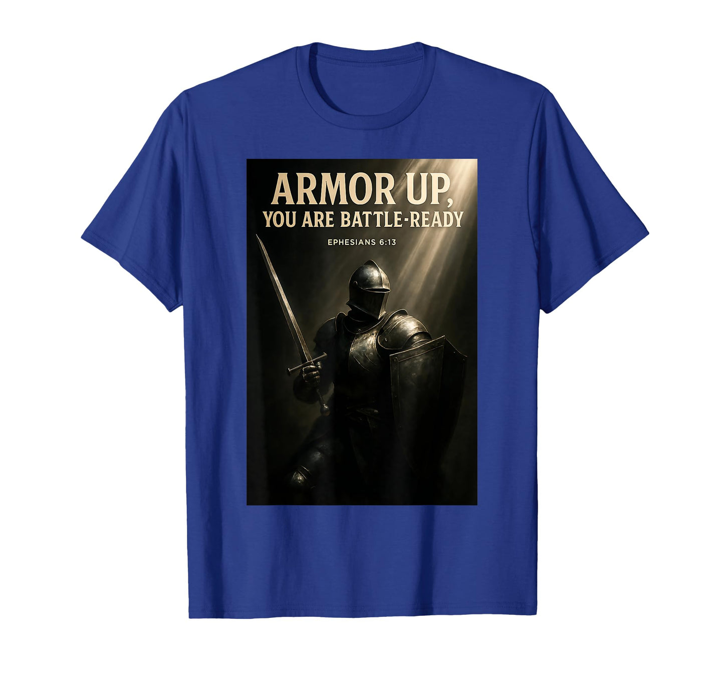 Armor Up You are Battle-Ready Christian Design Ephesians 613 T-Shirt