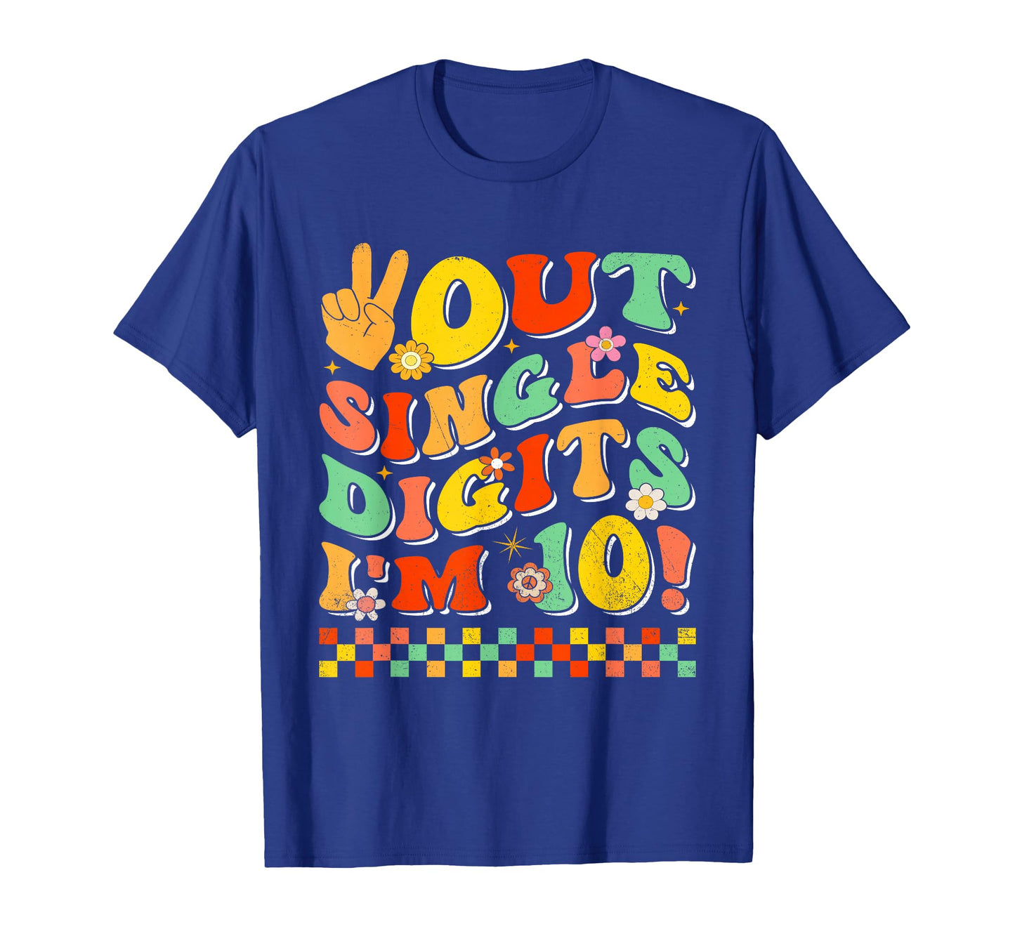 Funny Out Single Digits I'm 10 Year Old 10th Birthday T-Shirt