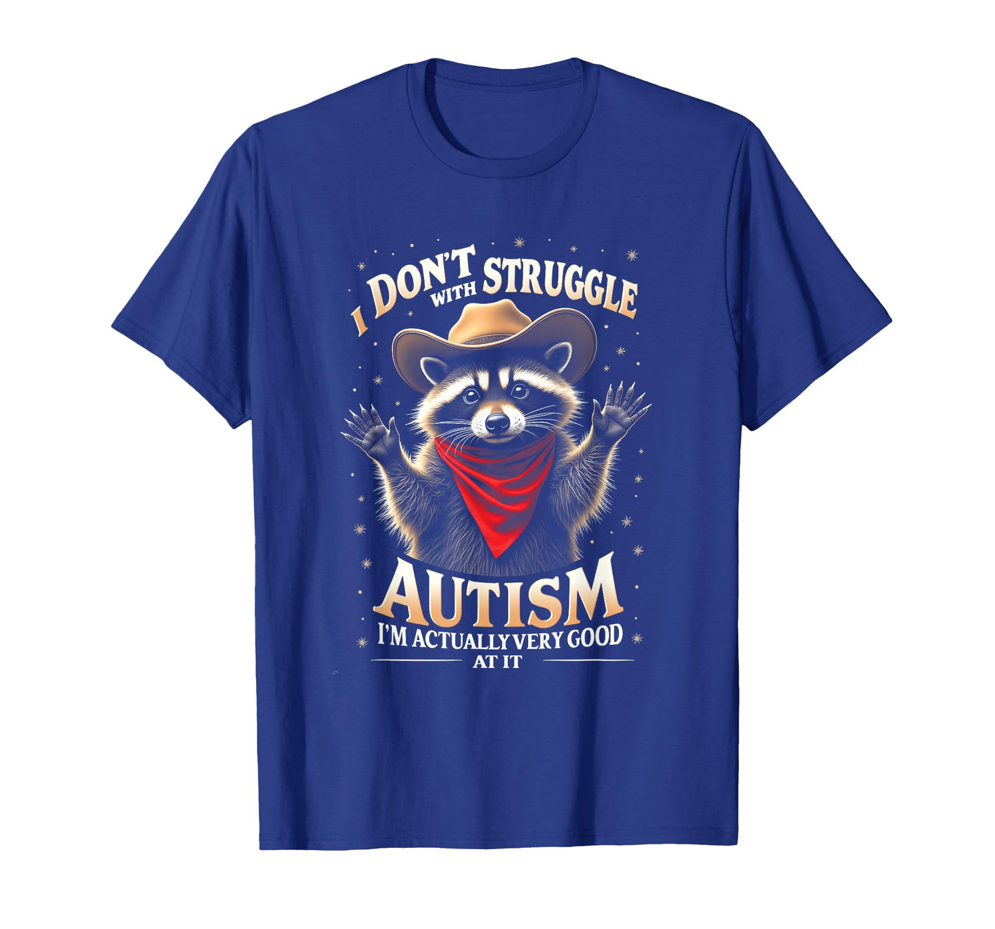 I Don't Struggle With Autism Autistic Western Raccoon Cow T-Shirt