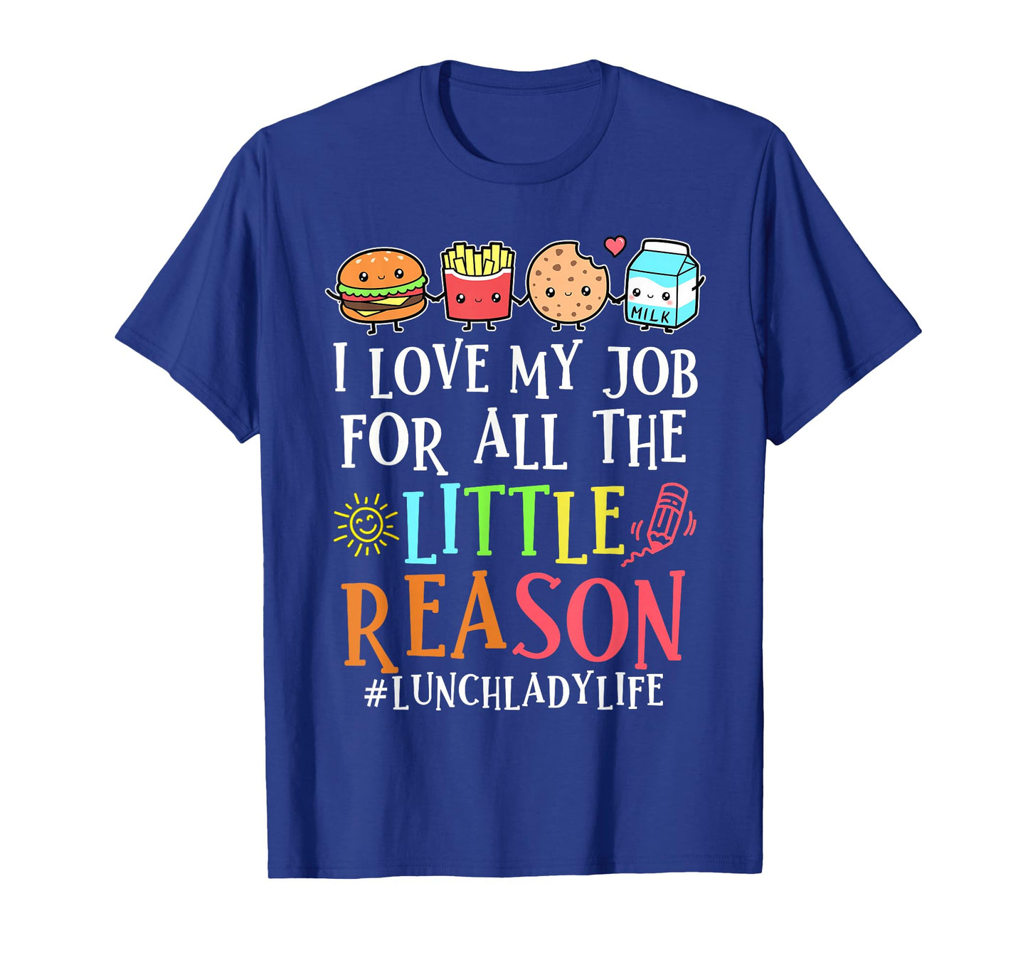 Lunch Lady Life I Love My Job For All Little Reasons Womens T-Shirt