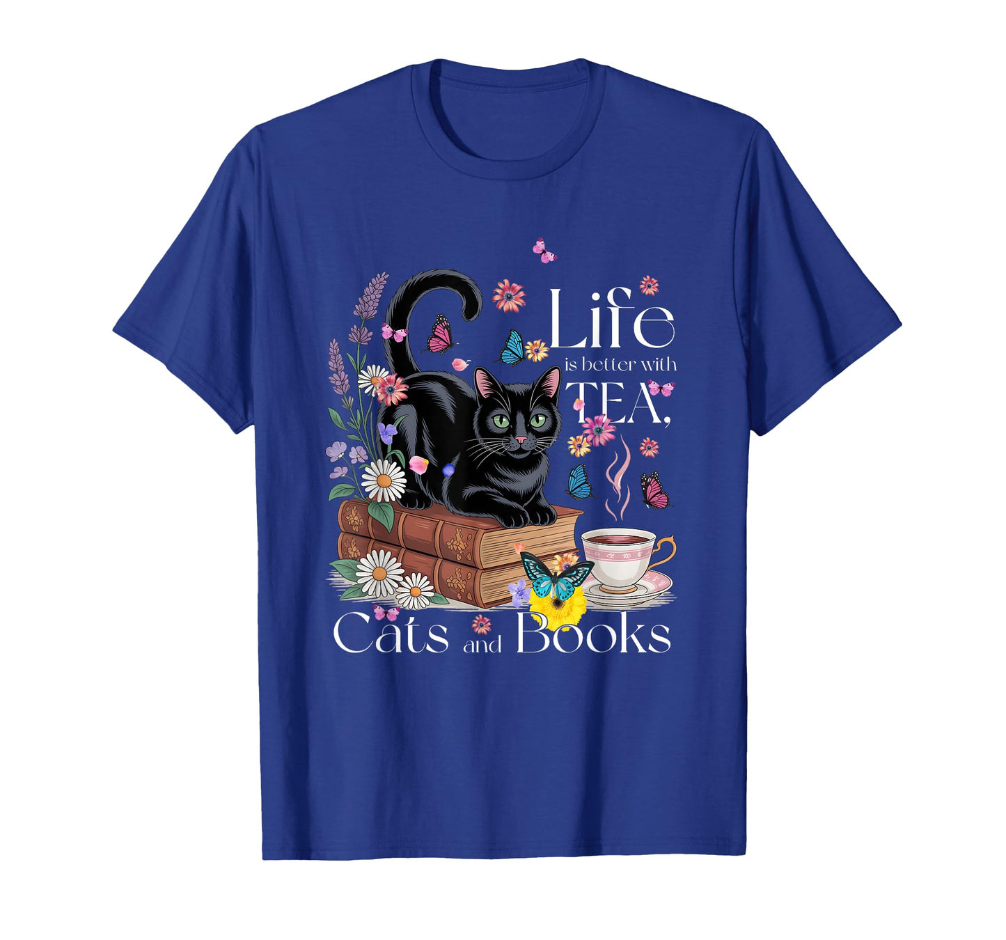 Funny Cat Sayings Life Is Better With Tea Cats And Books T-Shirt