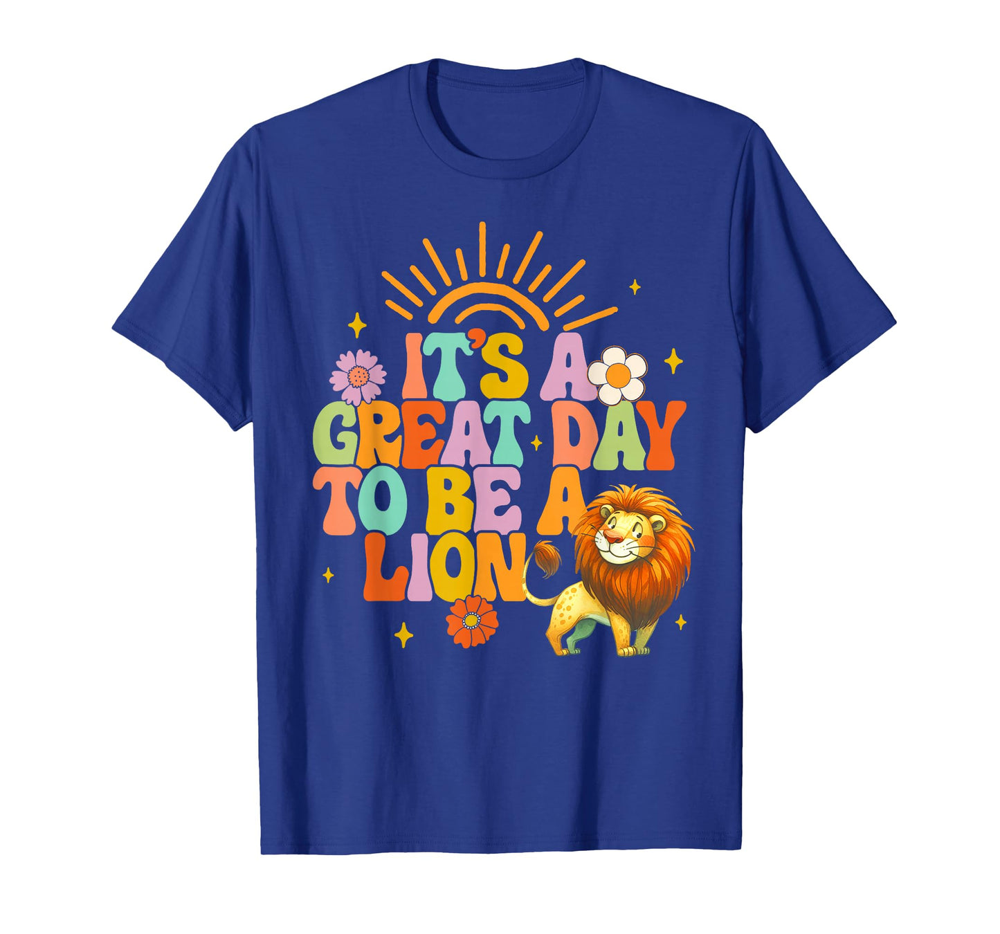 Teacher Life Back To School It's A Great A Day To Be A Lion T-Shirt