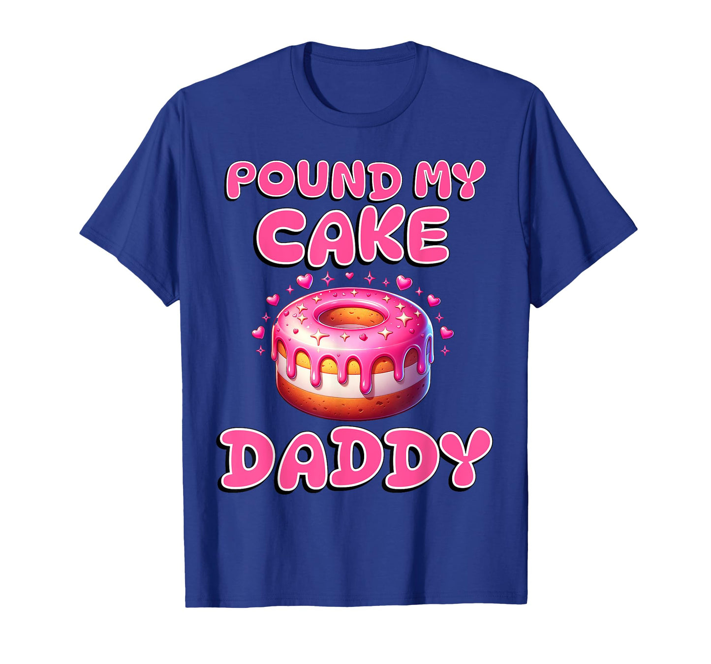Pound My Cake Daddy Funny Rude Adult Inappropriate Hen Party T-Shirt