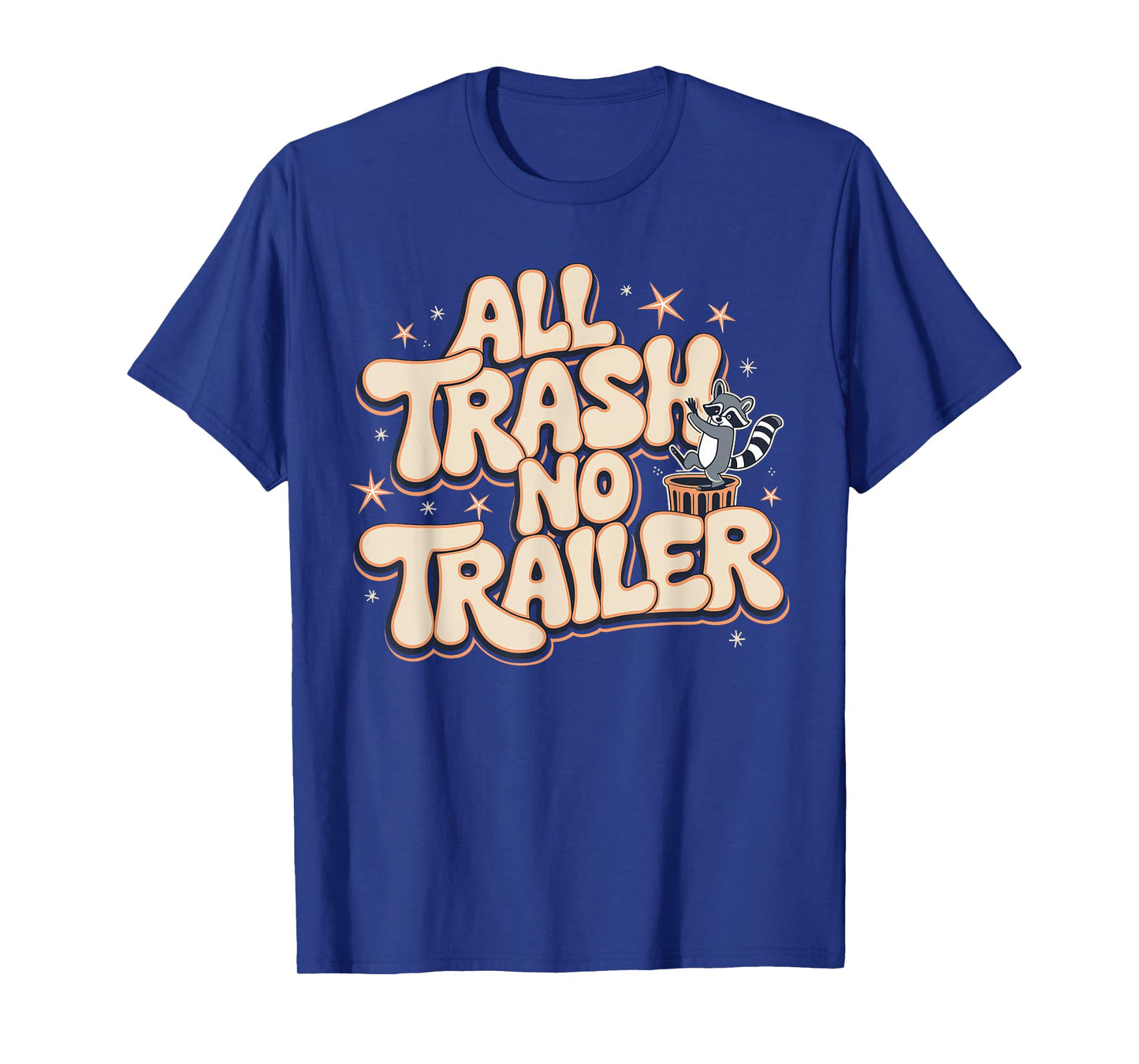 All Trash No Trailer T-Shirt