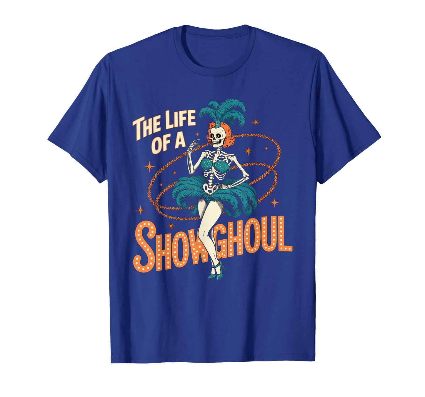 The Life of A Showghoul Retro Halloween Show Skeleton Girl T-Shirt