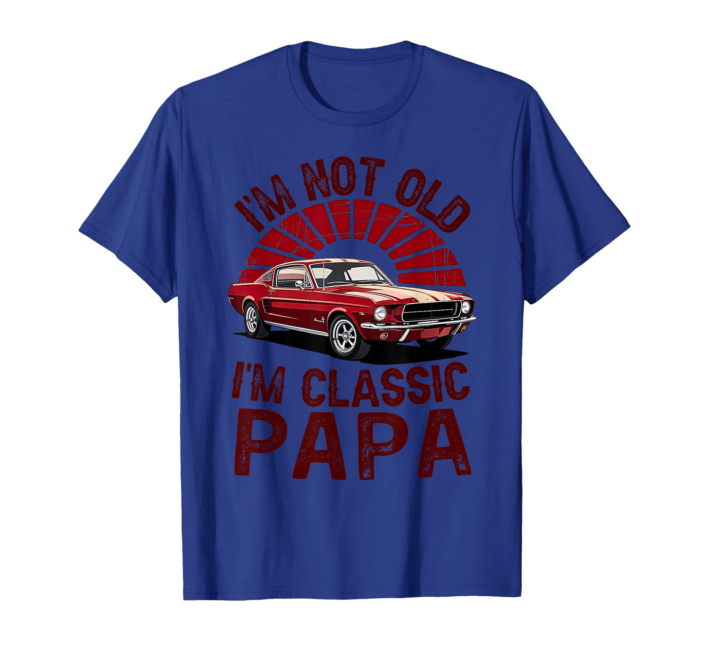 Iโm Not Old Iโm Classic Papa Retro Fatherโs Day Joke T-Shirt