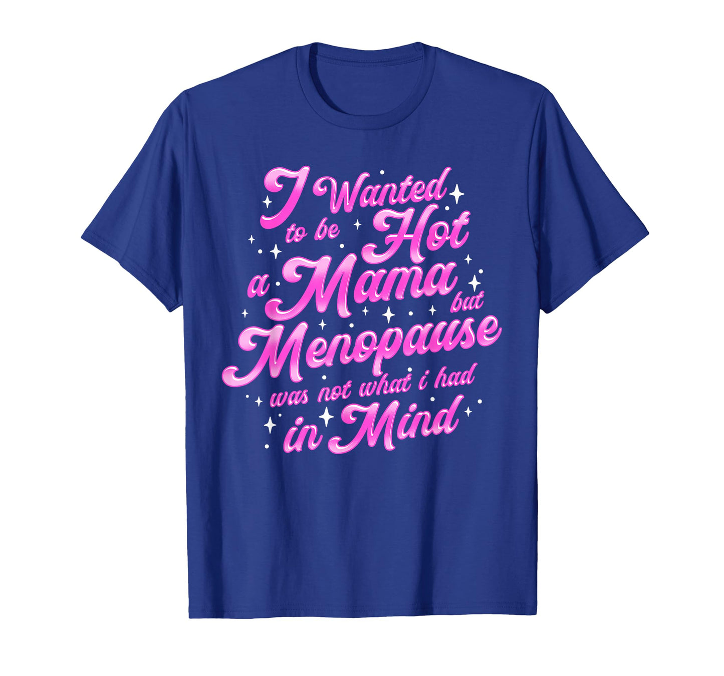 I Wanted to Be a Hot Mama Funny Menopause Humor T-Shirt