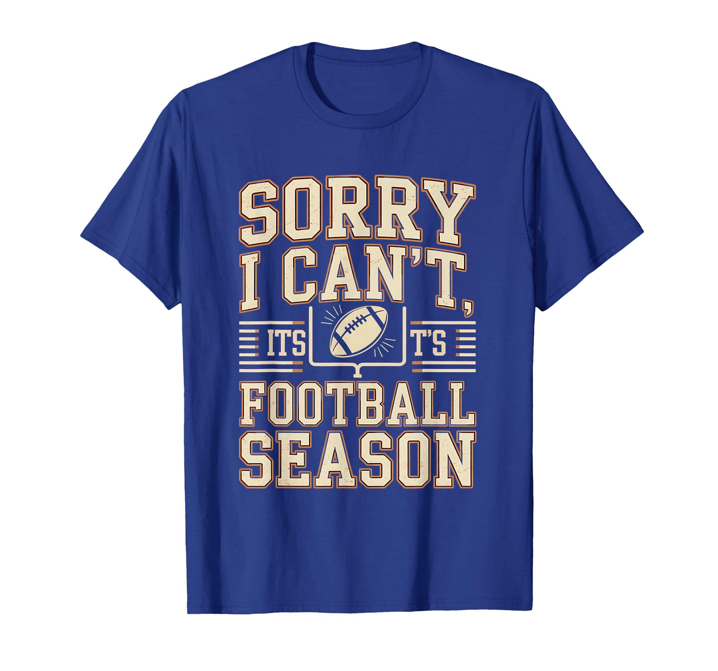 Sorry I Canβt Itβs Football Season Funny Fan Fall Sports T-Shirt