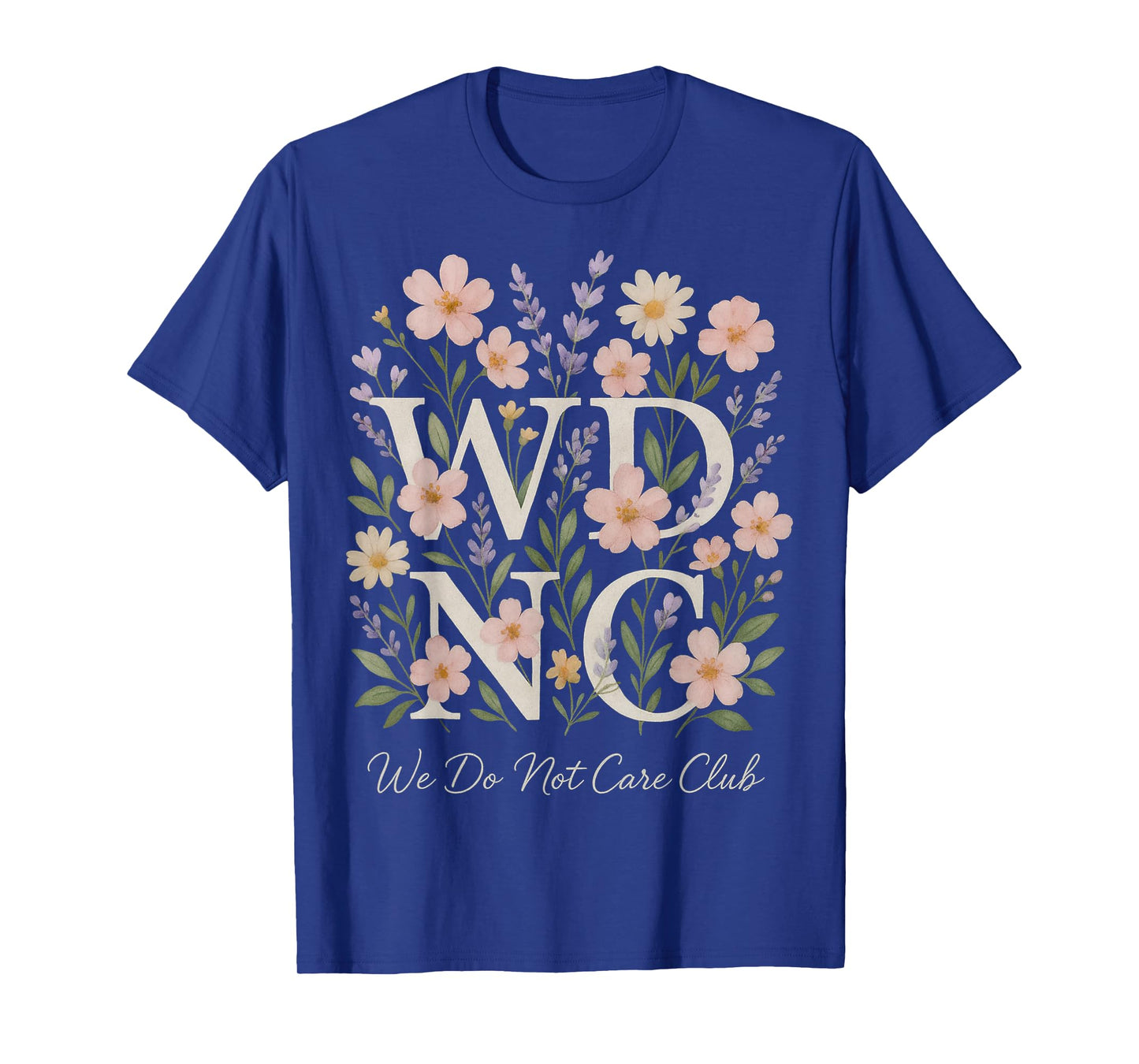 Retro Floral WDNC Club We Do Not Care Club Women's WDNC T-Shirt