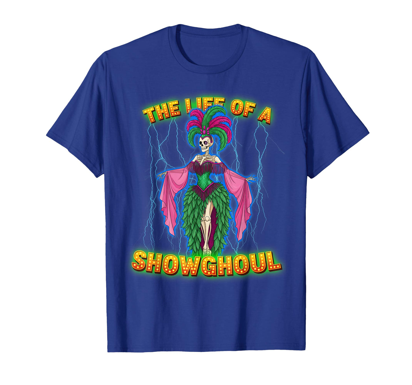 Life of a Showghoul Skeleton Performer Halloween Showgirl T-Shirt