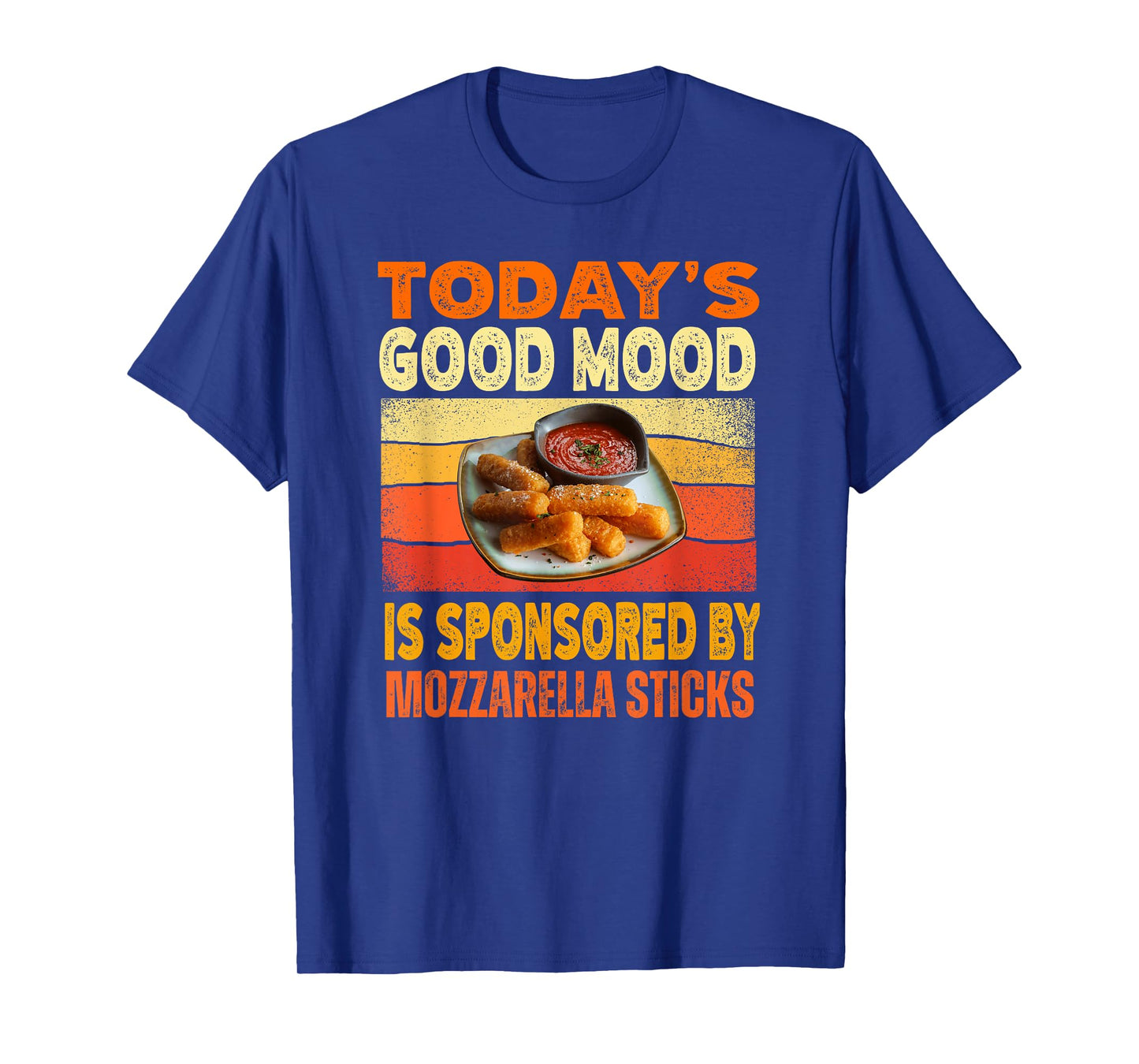 Today's Good Mood Is Sponsored By Mozzarella Sticks T-Shirt