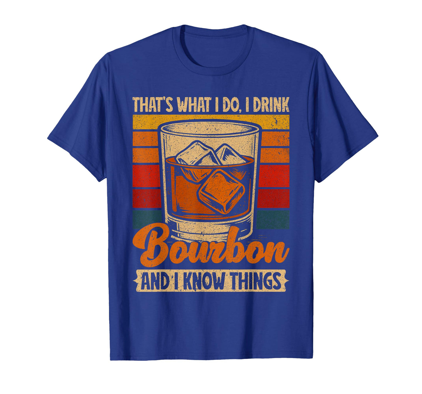 That's What I Do I Drink Bourbon And I Know Things Whiskey T-Shirt