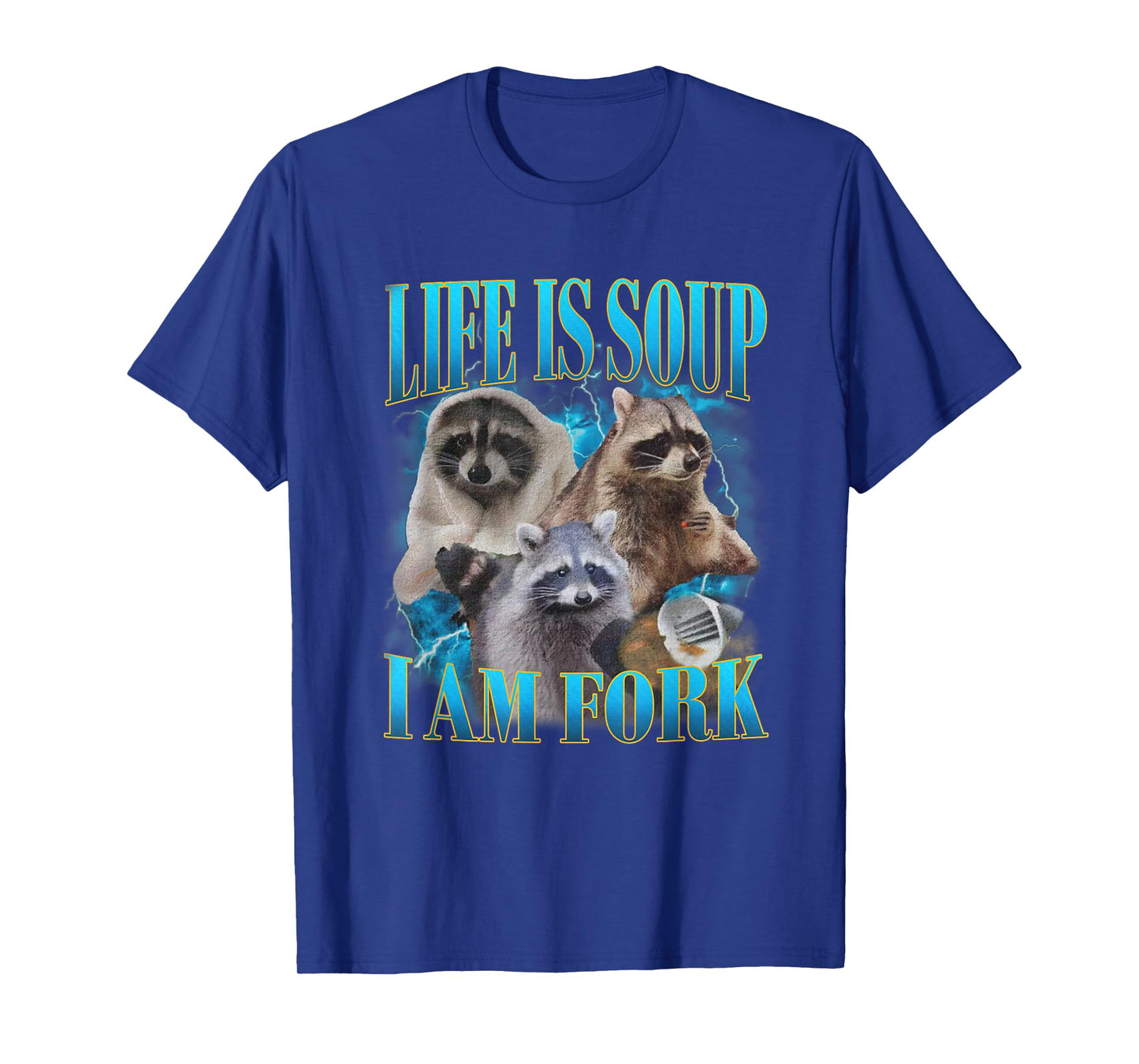 Funny Raccoon Life Is Soup I Am Fork Absurd Racoon Meme T-Shirt