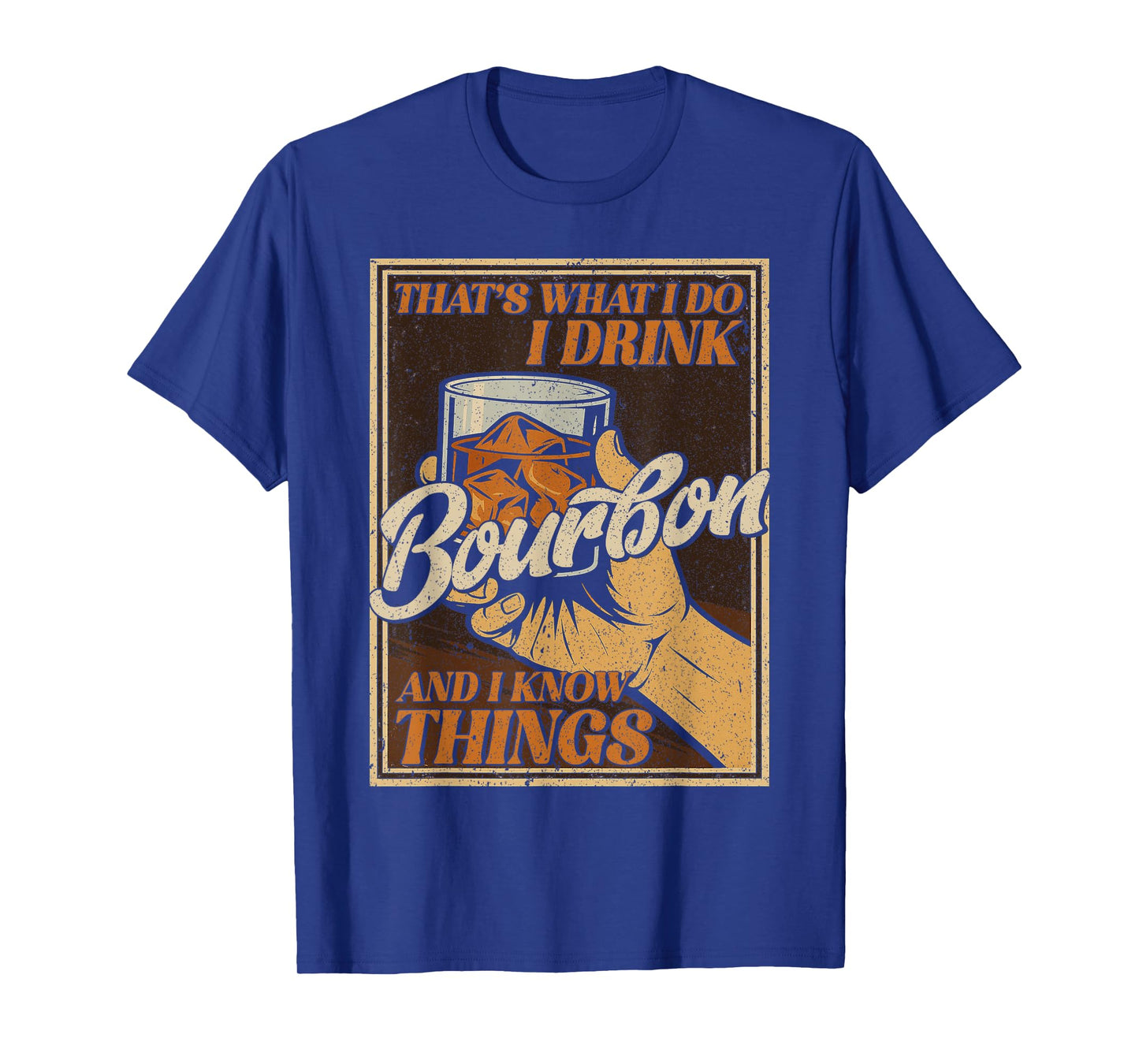 That's What I Do I Drink Bourbon And I Know Things Whiskey T-Shirt