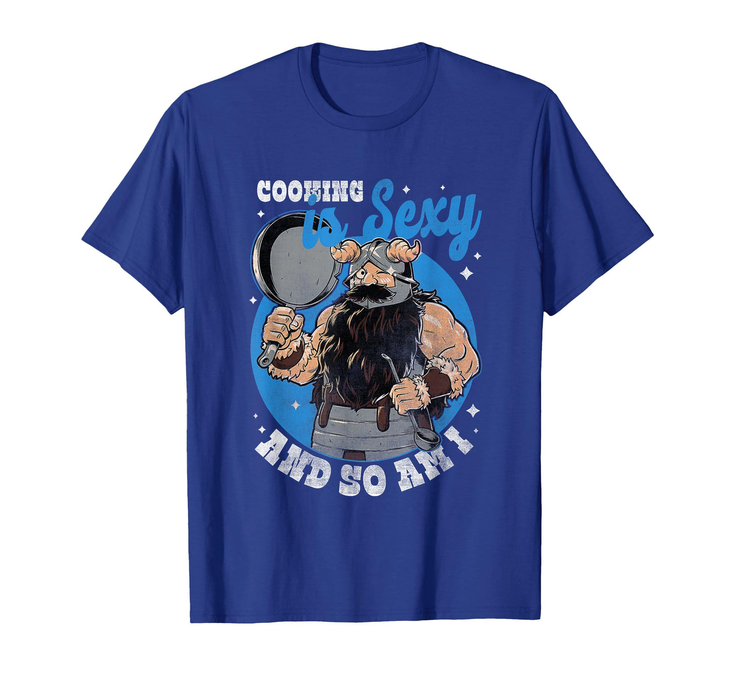 Cooking Is Sexy And So Am I A Man Was Cooking T-Shirt