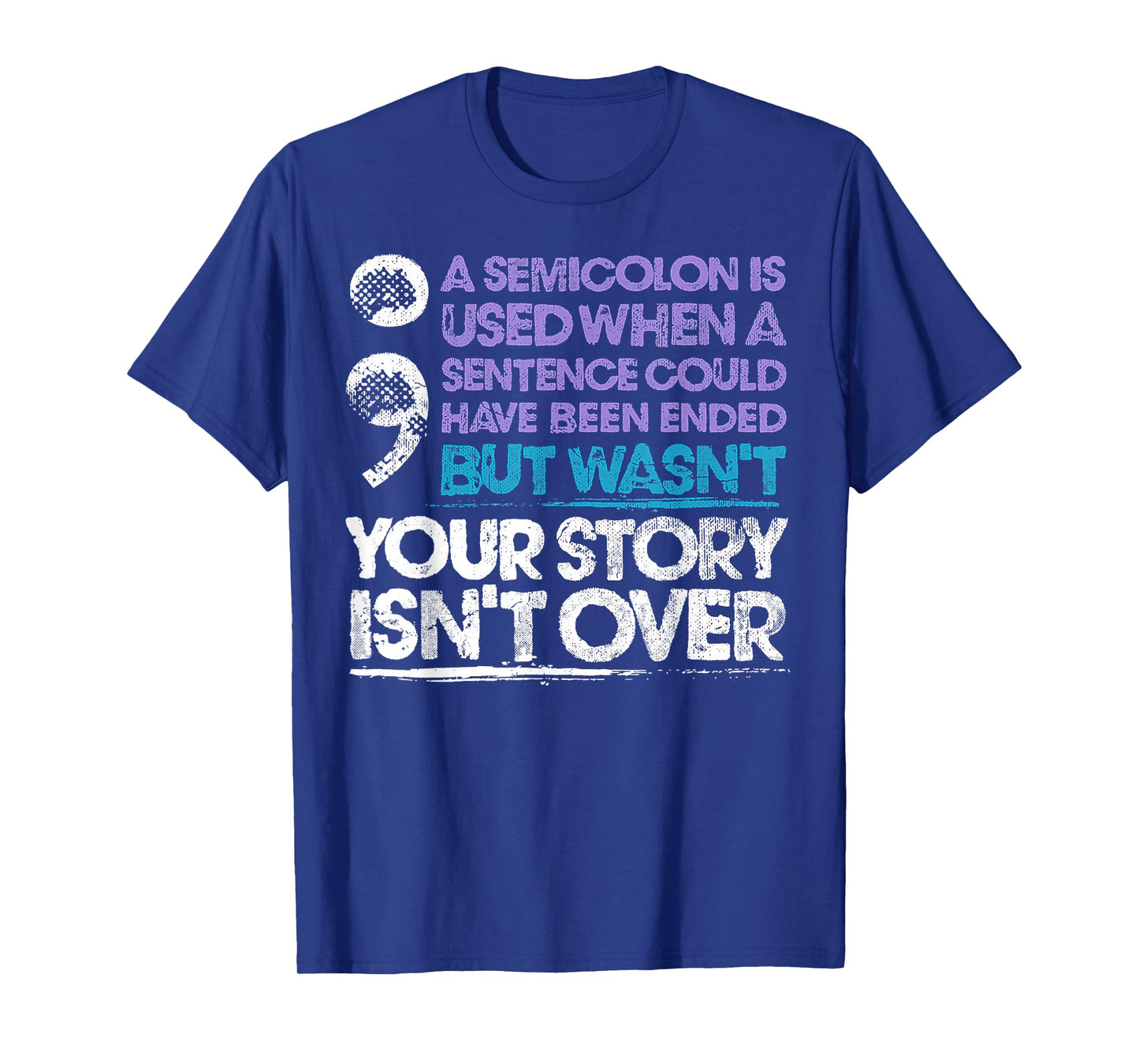 A Semicolon Is Used When A Sentence Could Have Been Ended T-Shirt
