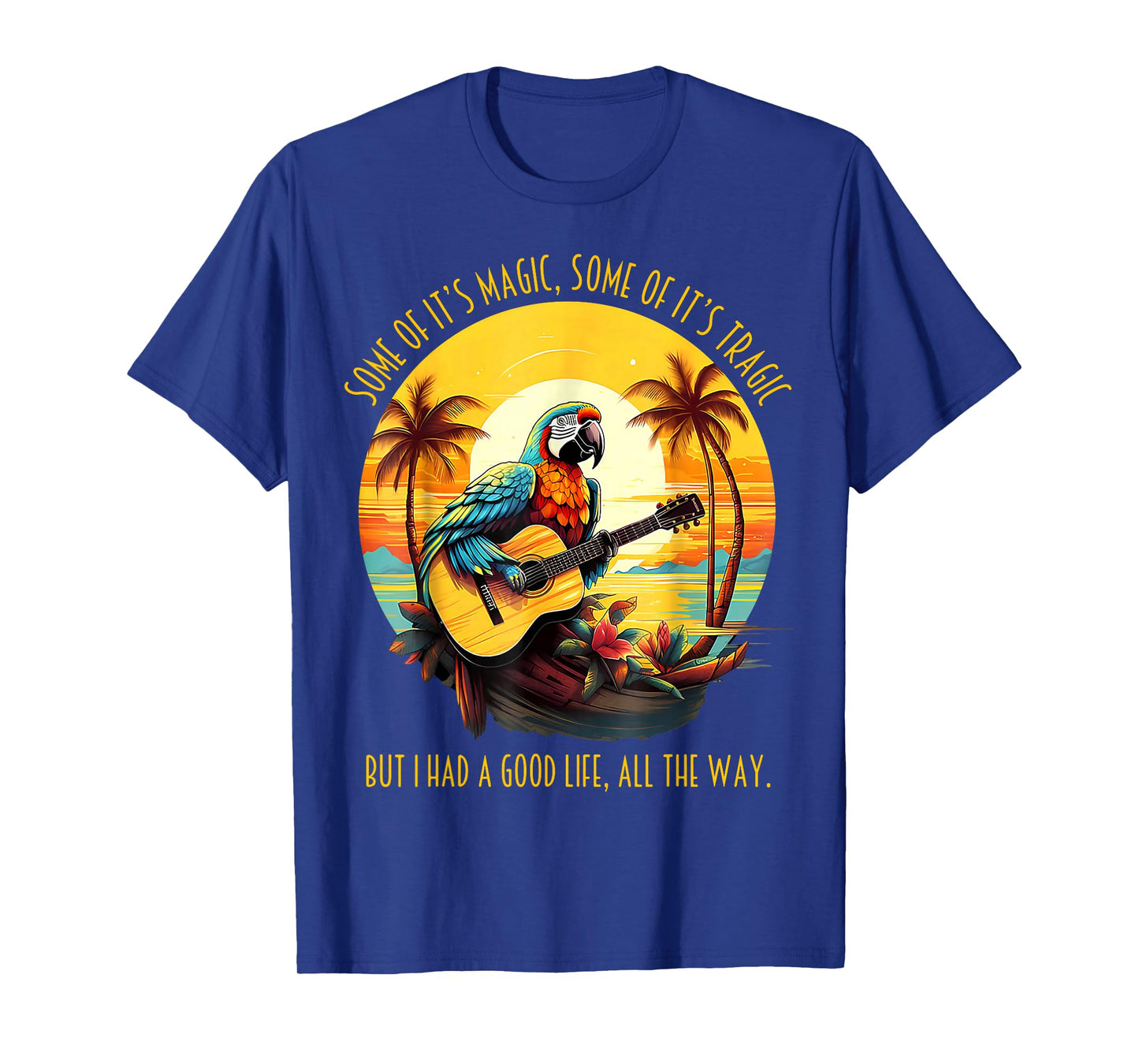 Some of It's Magic Some of It's Tragic Funny Parrot T-Shirt