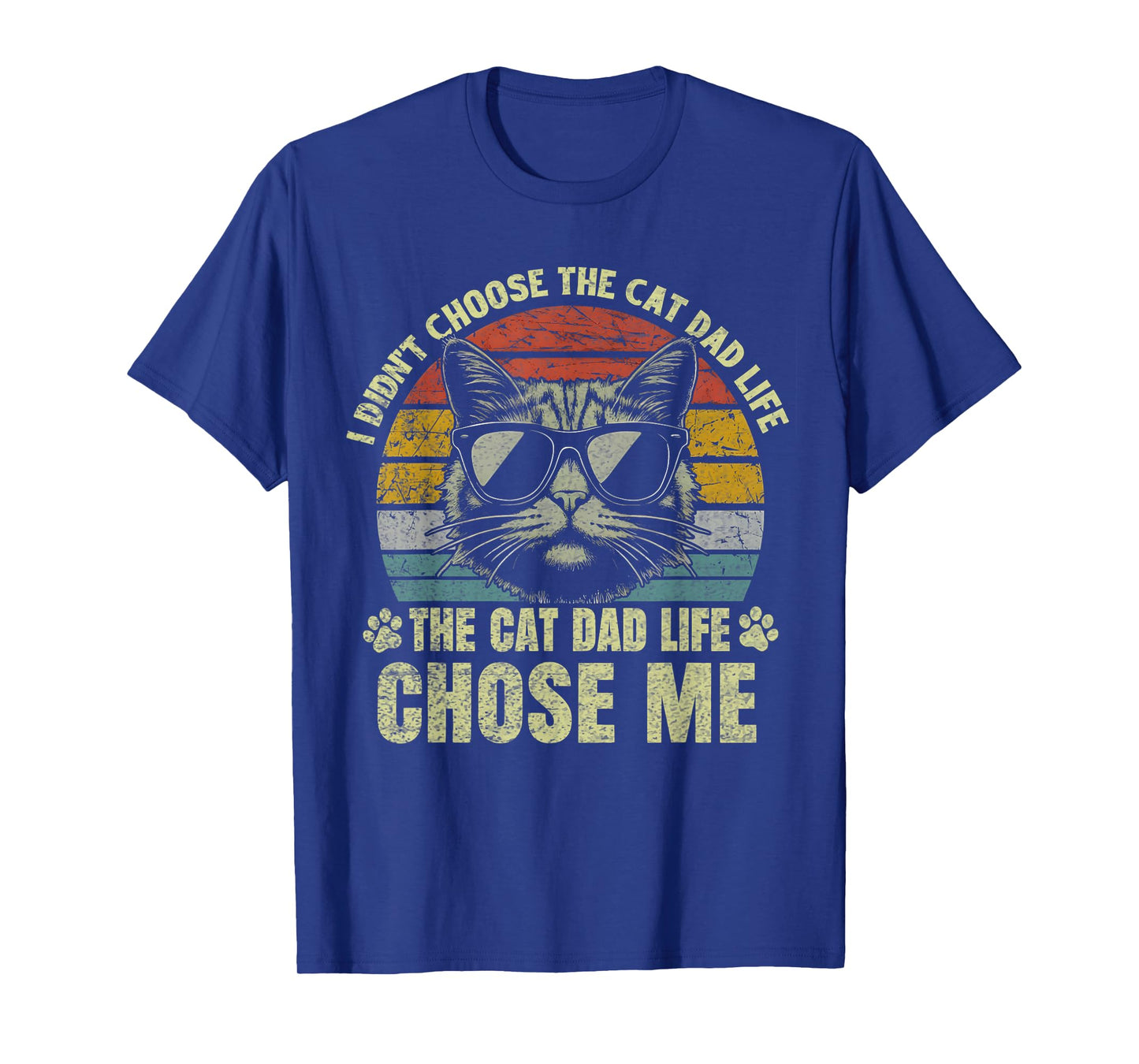 I Didn't Choose The Cat Dad Life cat Daddy T-Shirt