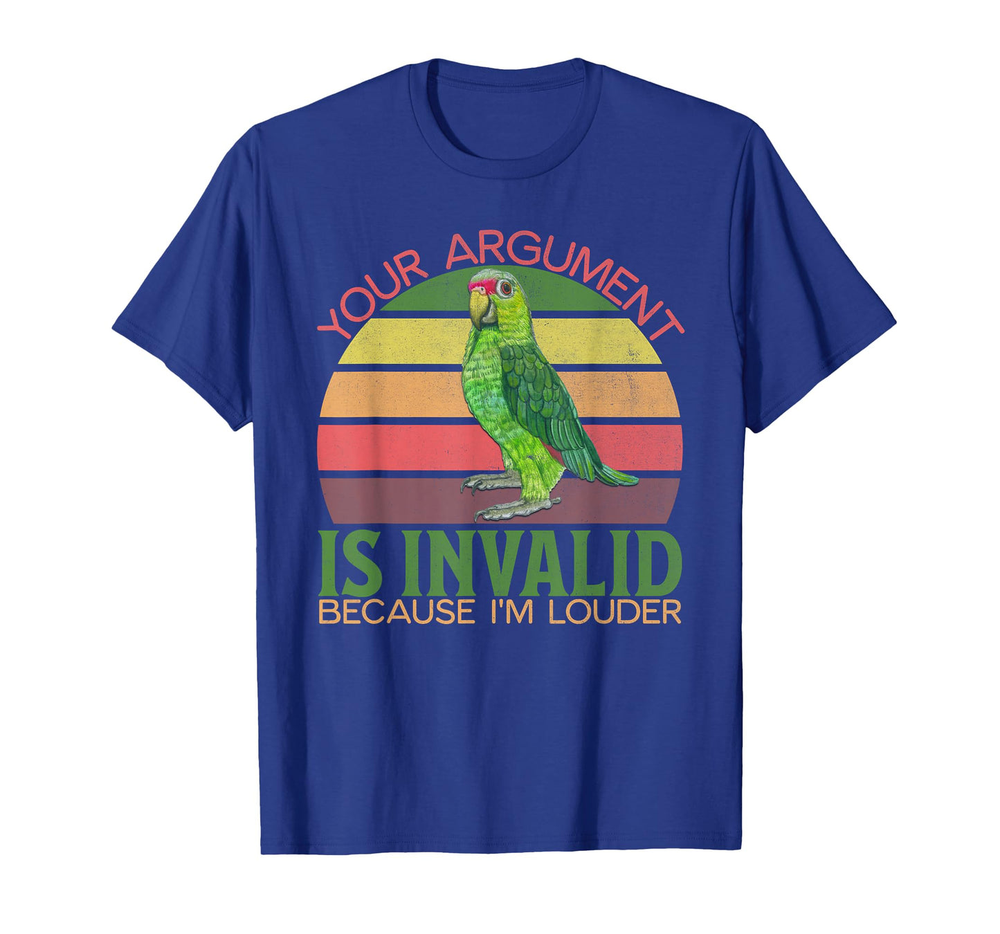 Funny Amazon Parrot, Your Argument Is Invalid, I'm Louder T-Shirt