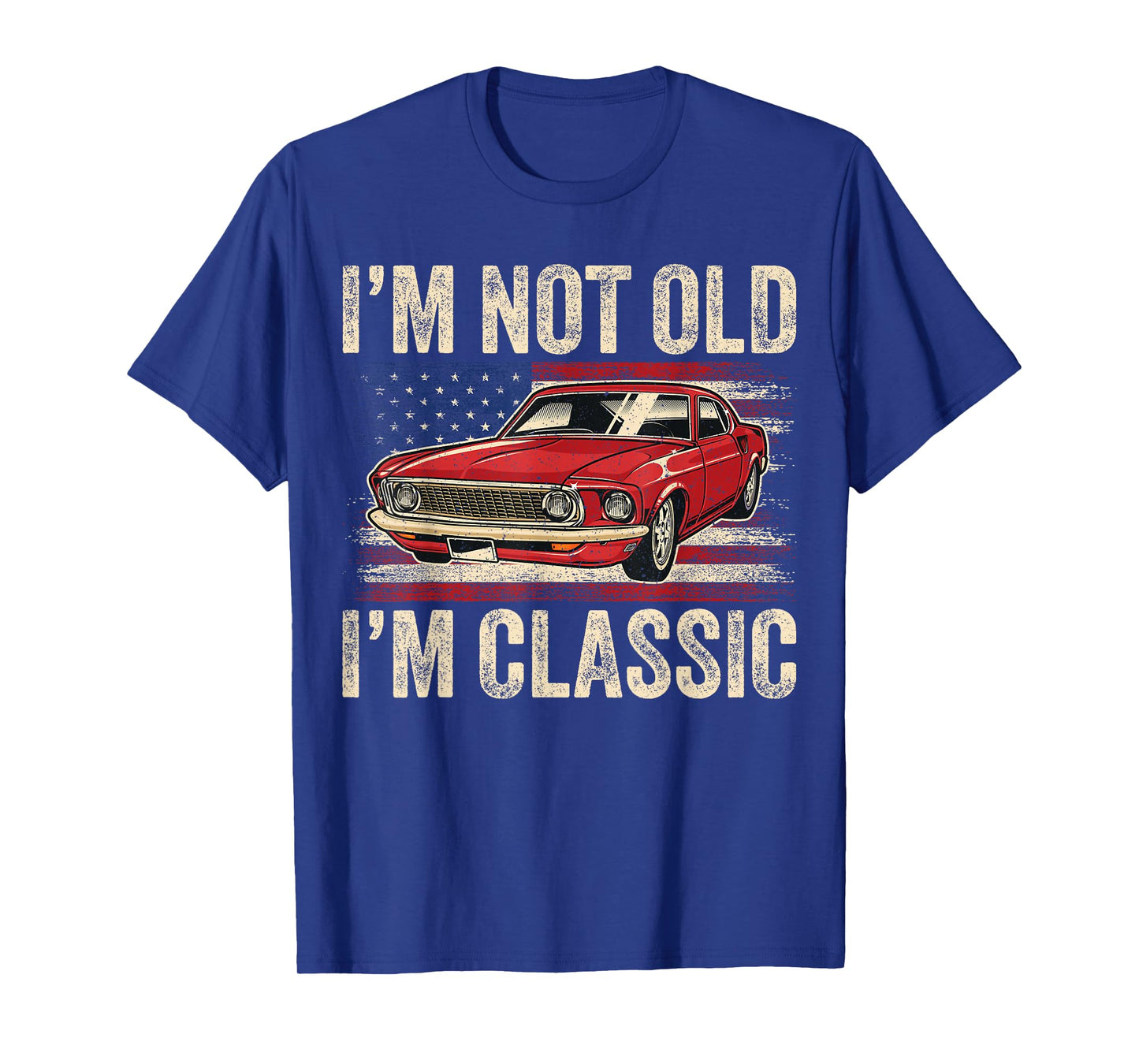 I'm Not Old I'm Classic Car Vintage Men Dad Father's Day T-Shirt