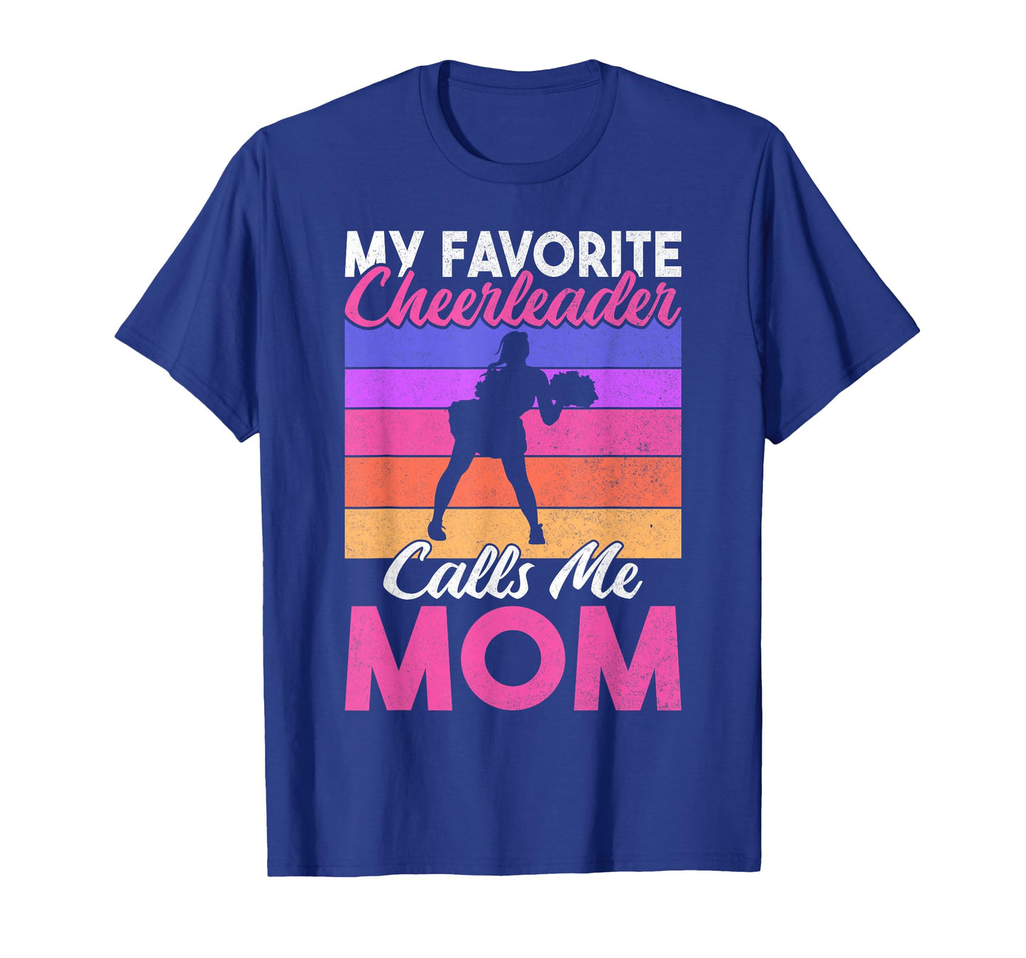 My favorite Cheerleader calls me Mom of Cheerleader T-Shirt