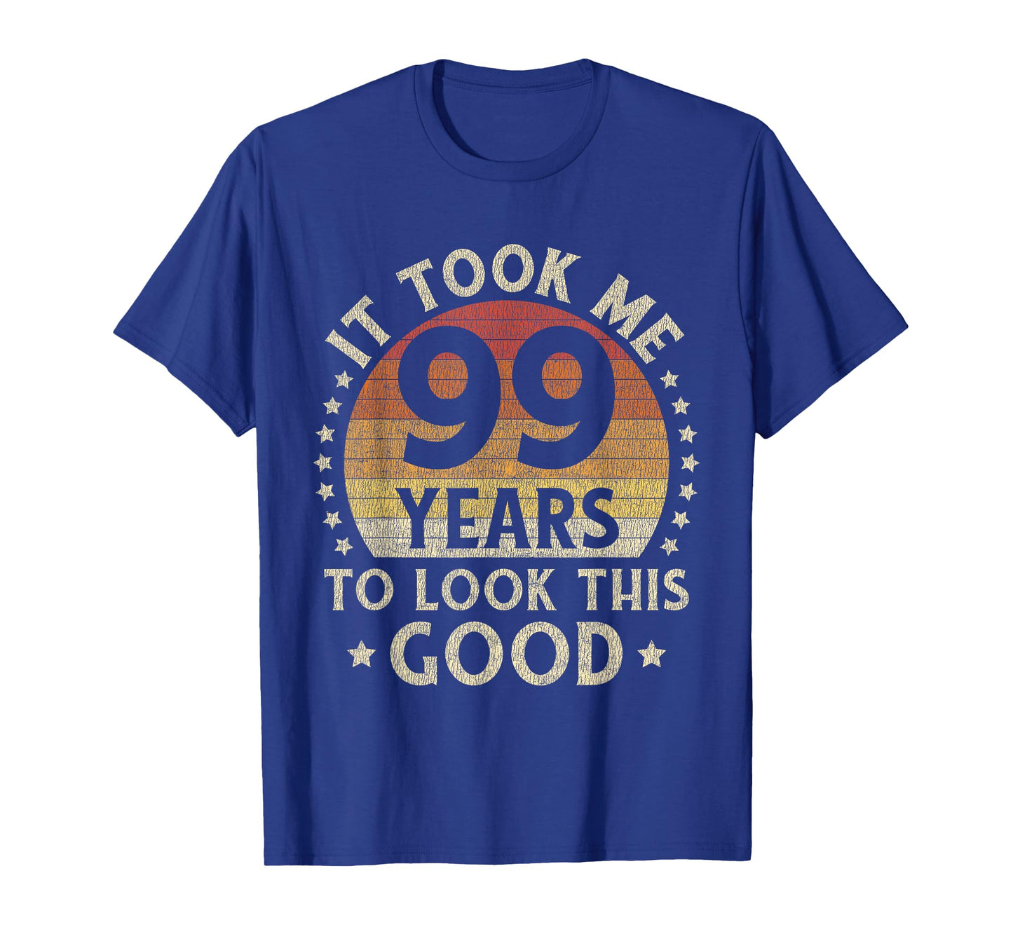 It Took Me 99 Years To Look This Good 99th Birthday Gift T-Shirt