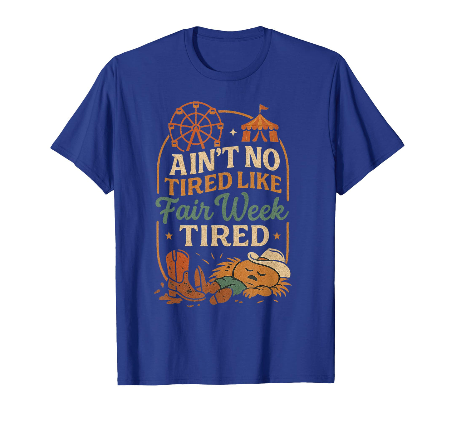 Ainβt No Tired Like Fair Week Tired Funny Farm Life T-Shirt