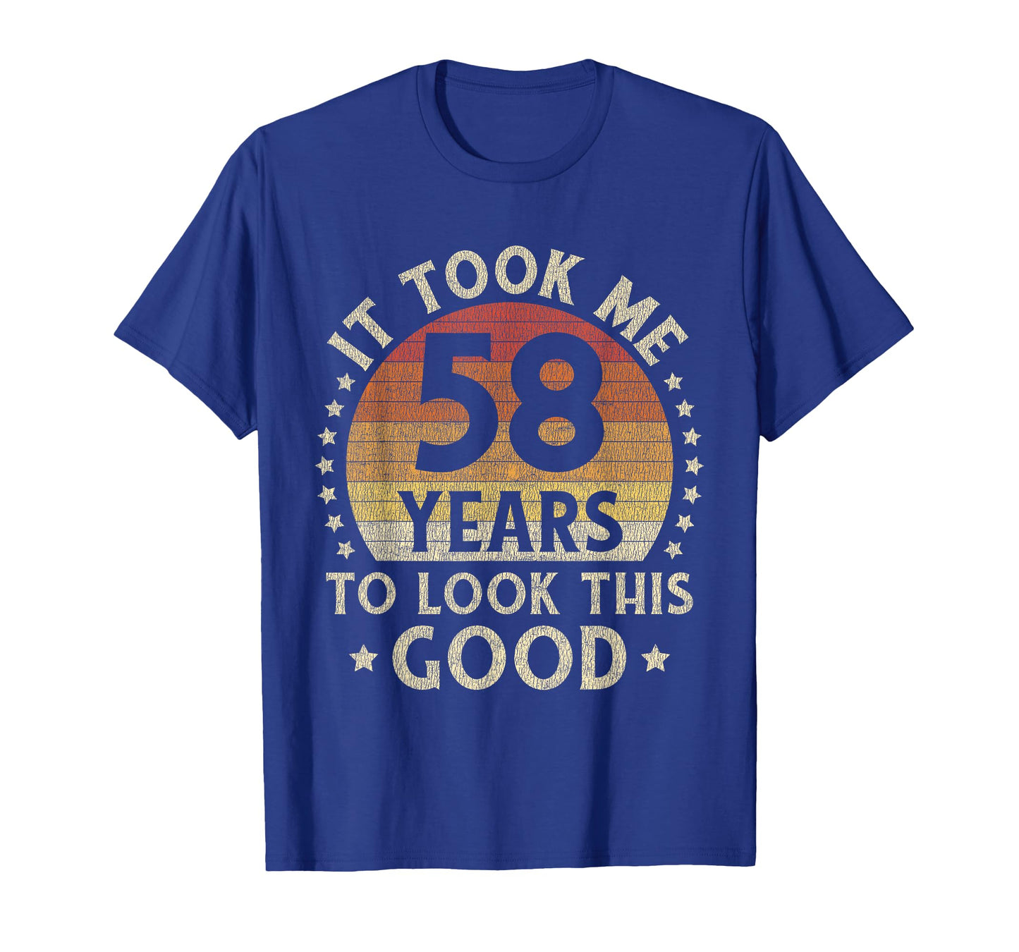It Took Me 58 Years To Look This Good 58th Birthday Gift T-Shirt