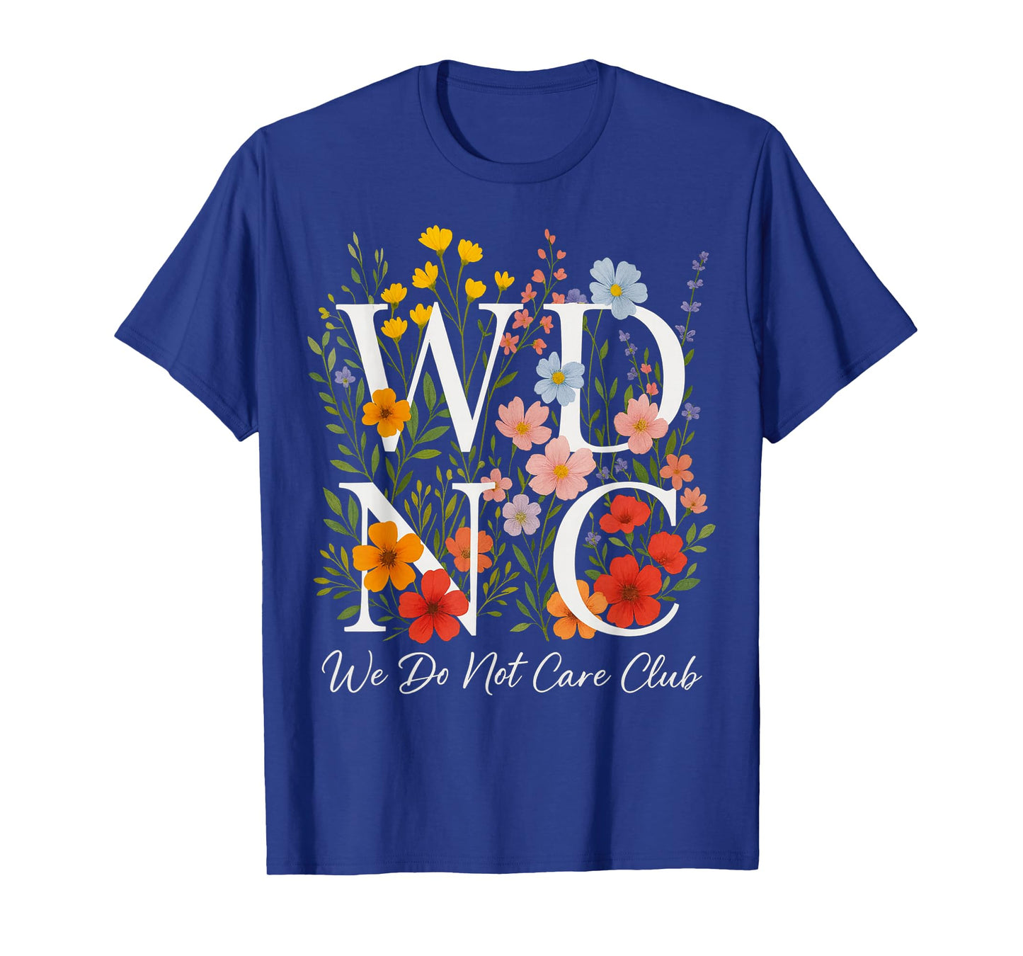 Retro Wildflower We Do Not Care Club Women's Floral WDNC T-Shirt