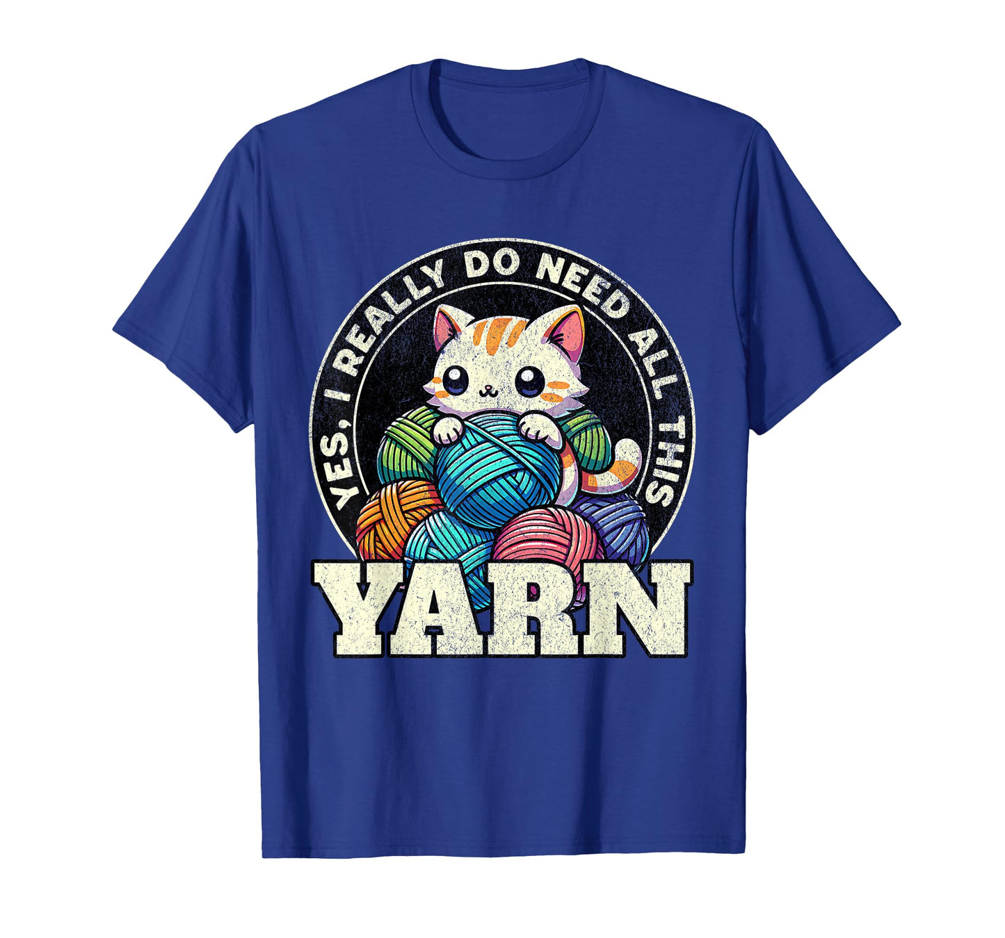 Yes I Really Do Need All This Yarn T-Shirt