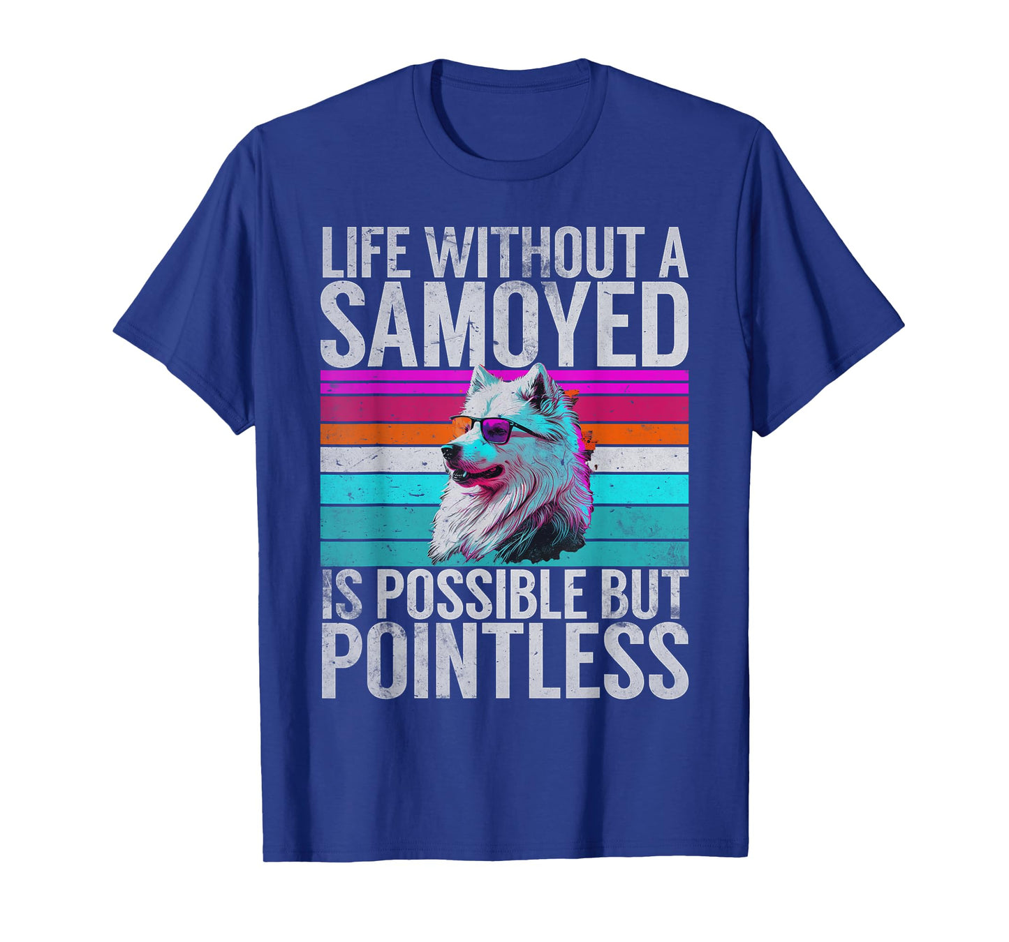 Life without a Samoyed is possible but Pointless Samoyed T-Shirt