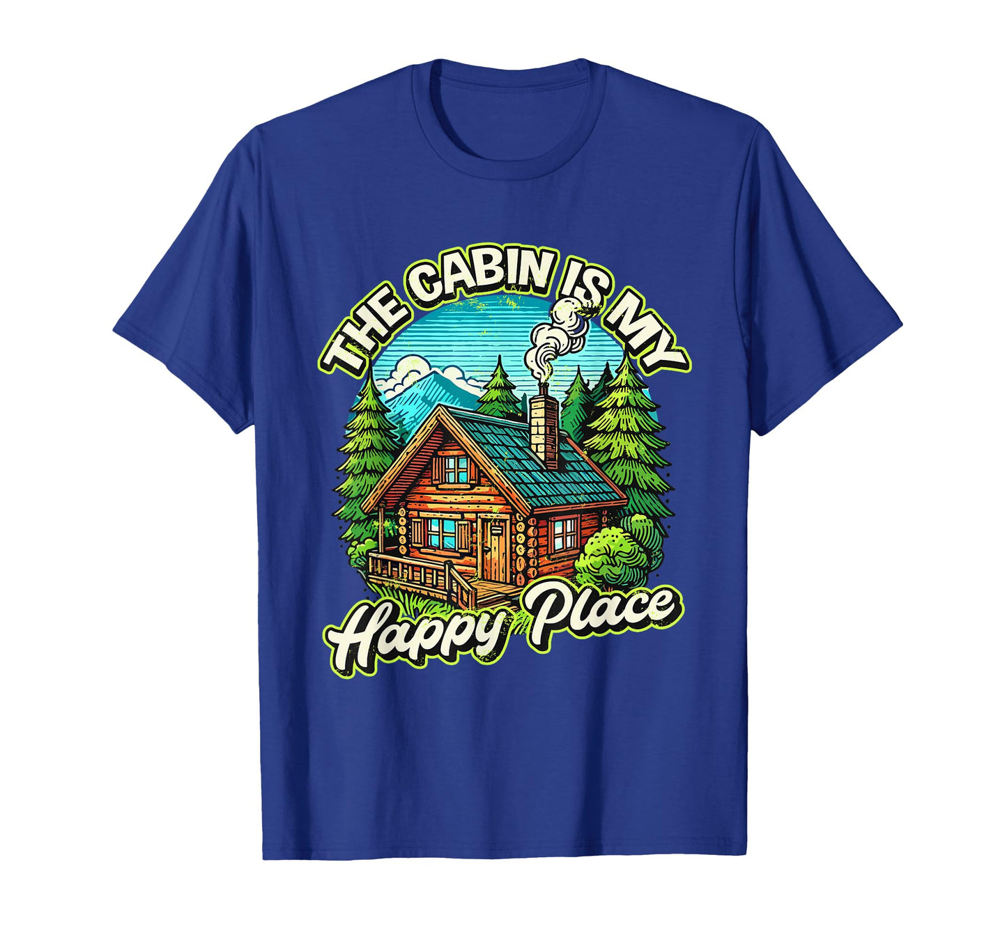 The Cabin Is My Happy Places Nature Escapes T-Shirt
