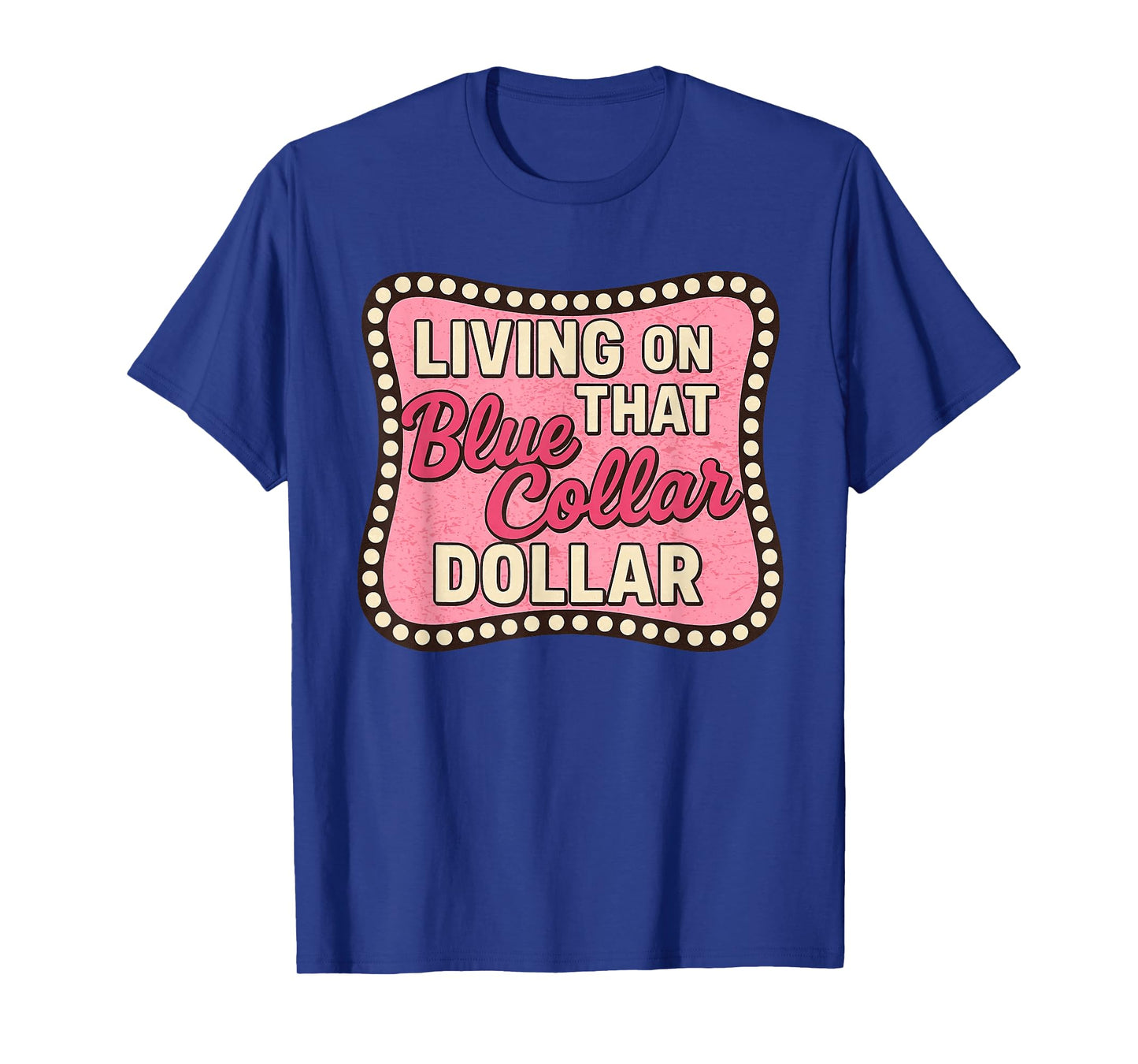Living on That Blue Collar Dollar Western Cowgirl T-Shirt