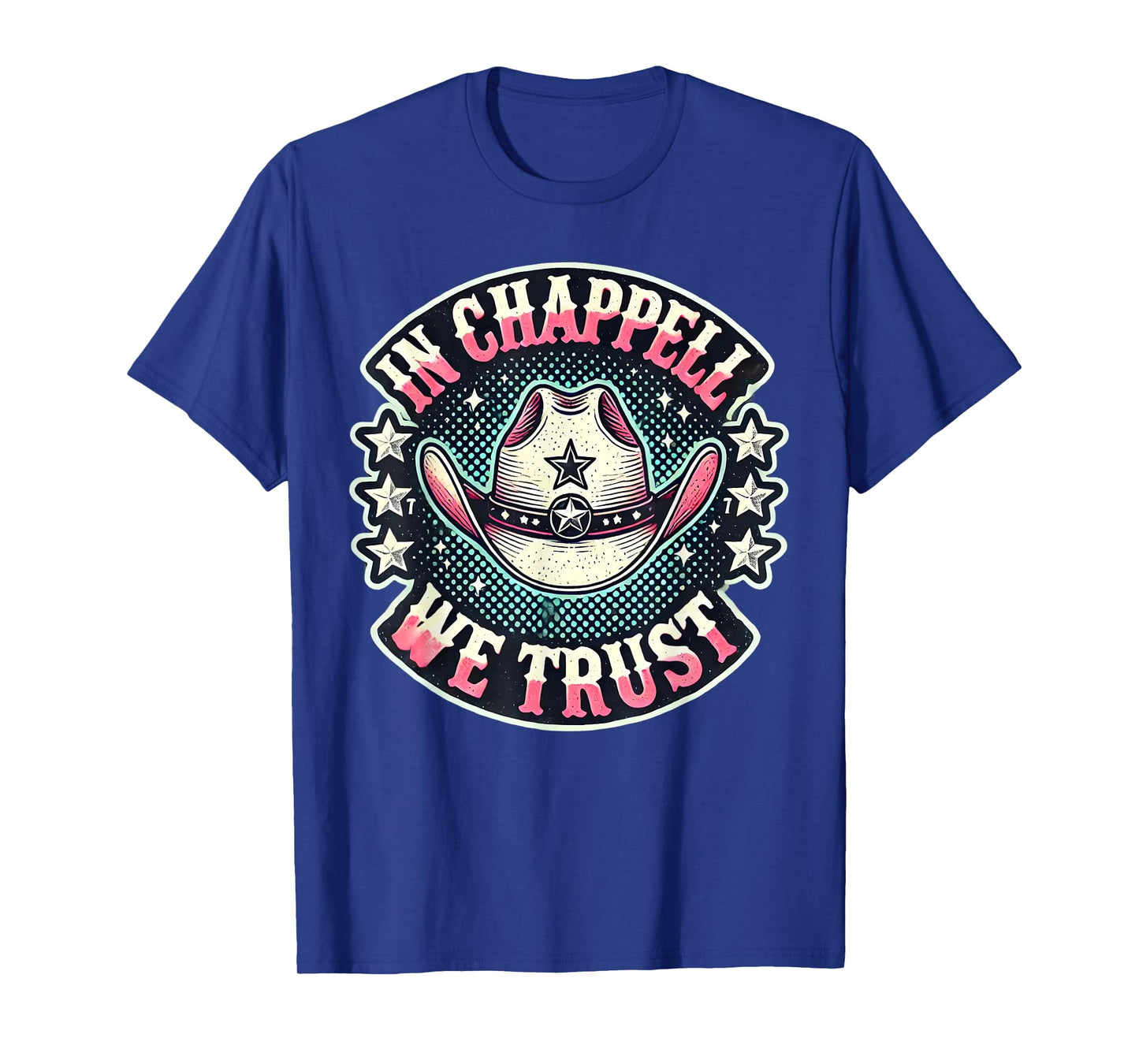 In Chappell We Trust Hat Cowgirl For Western Country T-Shirt