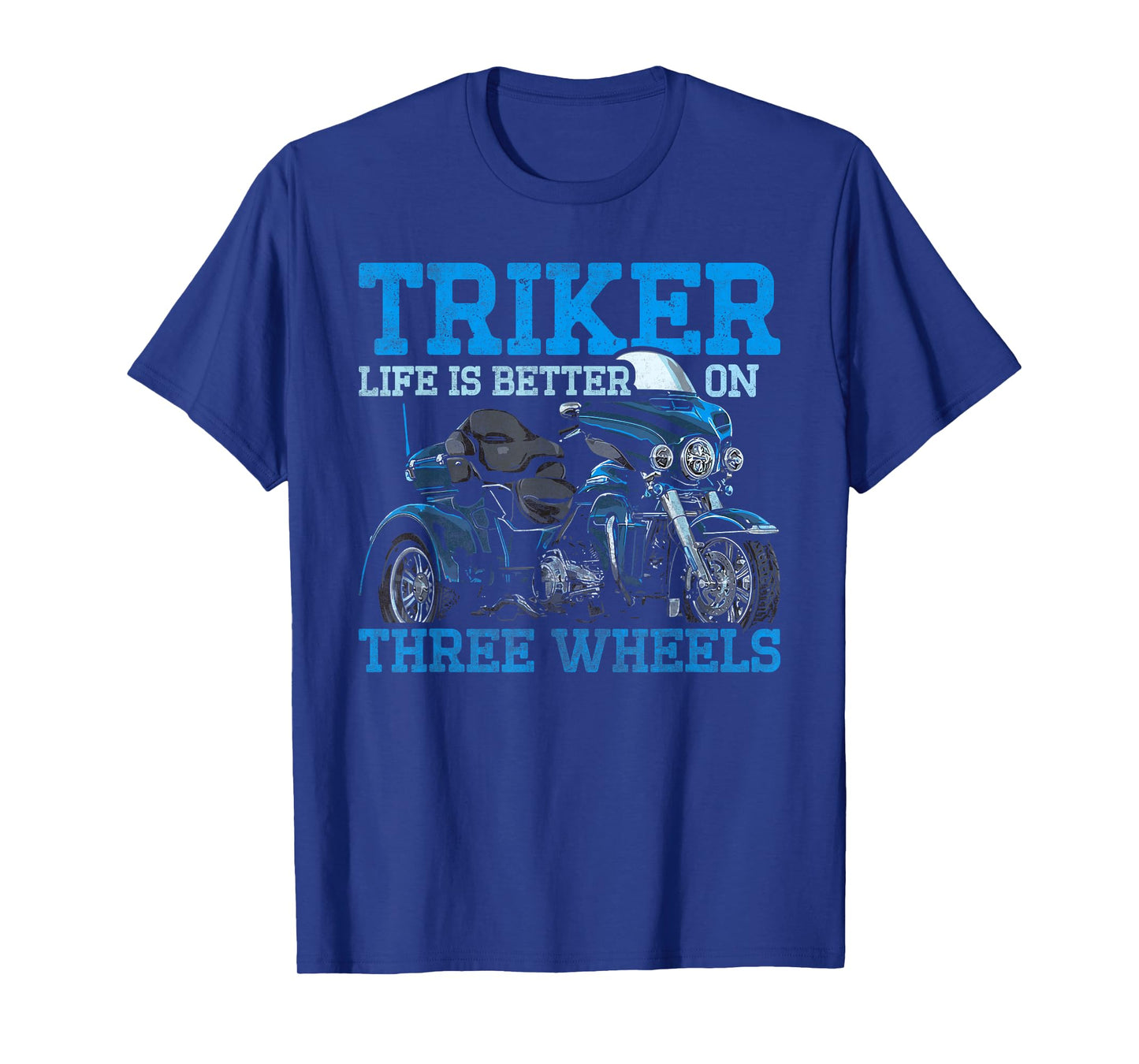 Triker - Life Is Better On Three Wheels - Motorcycle Trike T-Shirt
