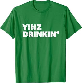 Yinz Drinking Pittsburgh St Patrick's Drinking Beer Lover T-Shirt
