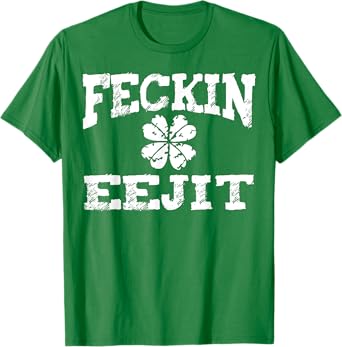St Patricks Day Feckin Eejit Funny Irish Drinking Gifts T-Shirt