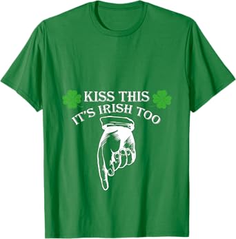 St Patricks Day T-Shirt Kiss This Its Irish Too Penis Tee T-Shirt
