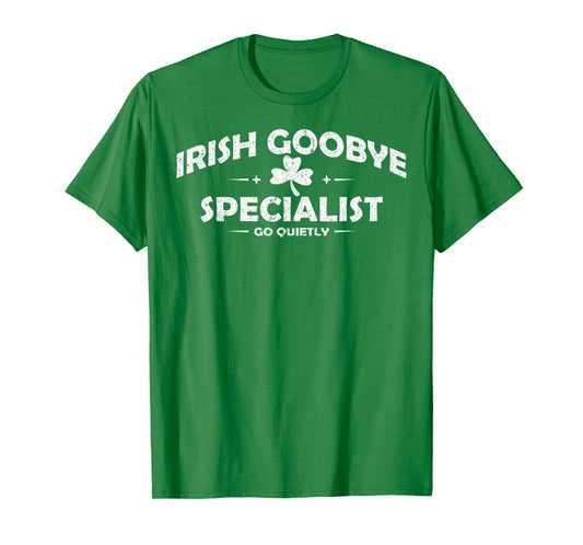 Irish Goodbye Specialist Funny St Patrick’s Day Men Women T-Shirt - T-Shirt | Irish Green